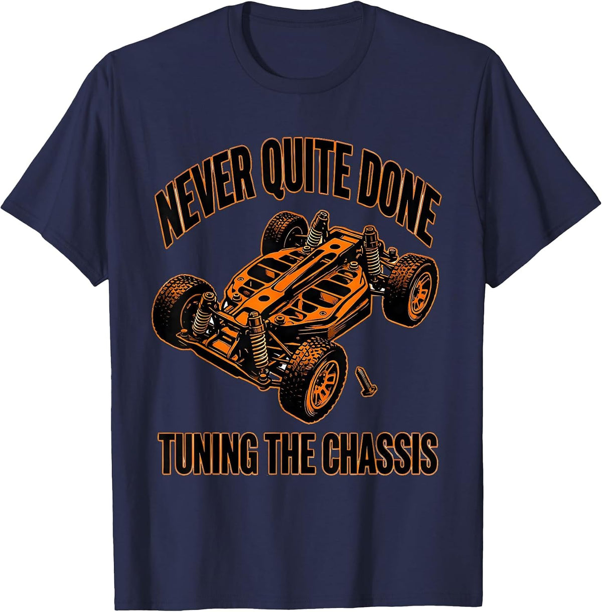 Never Quite Done Tuning The Chassis Funny RC Car Racer T-Shirt - Navy Blue