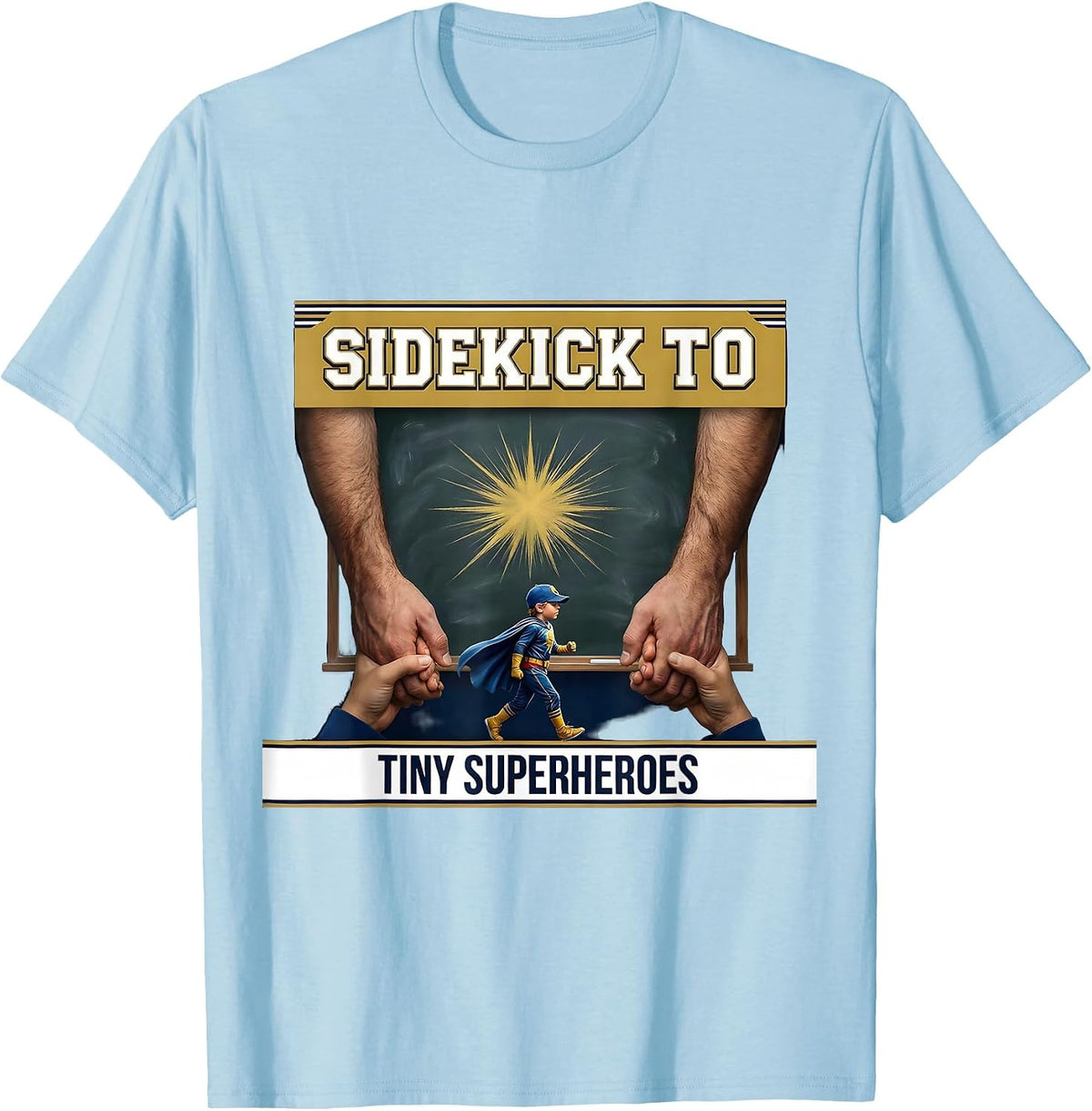 Men's Sidekick To Tiny Superheroes Funny Teacher Superhero Staff T-Shirt - Baby Blue