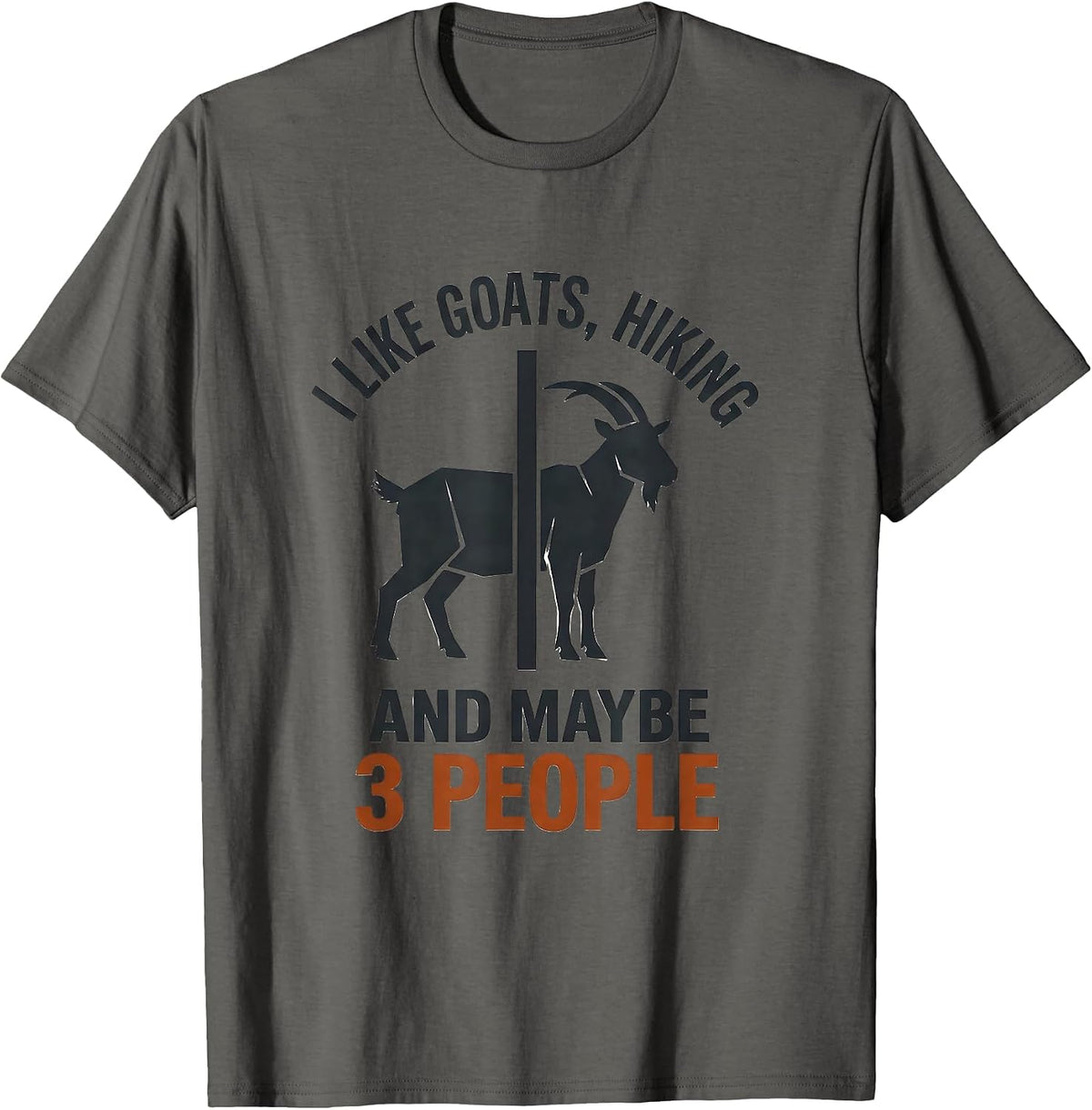 I Like Goats, Hiking, And Maybe 3 People Funny Pet Lover T-Shirt - Asphalt Grey