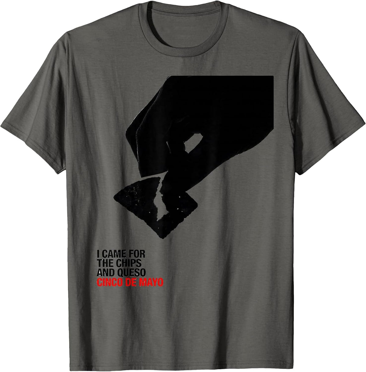 I Came For The Chips And Queso Cinco De Mayo Party Humor T-Shirt - Asphalt Grey