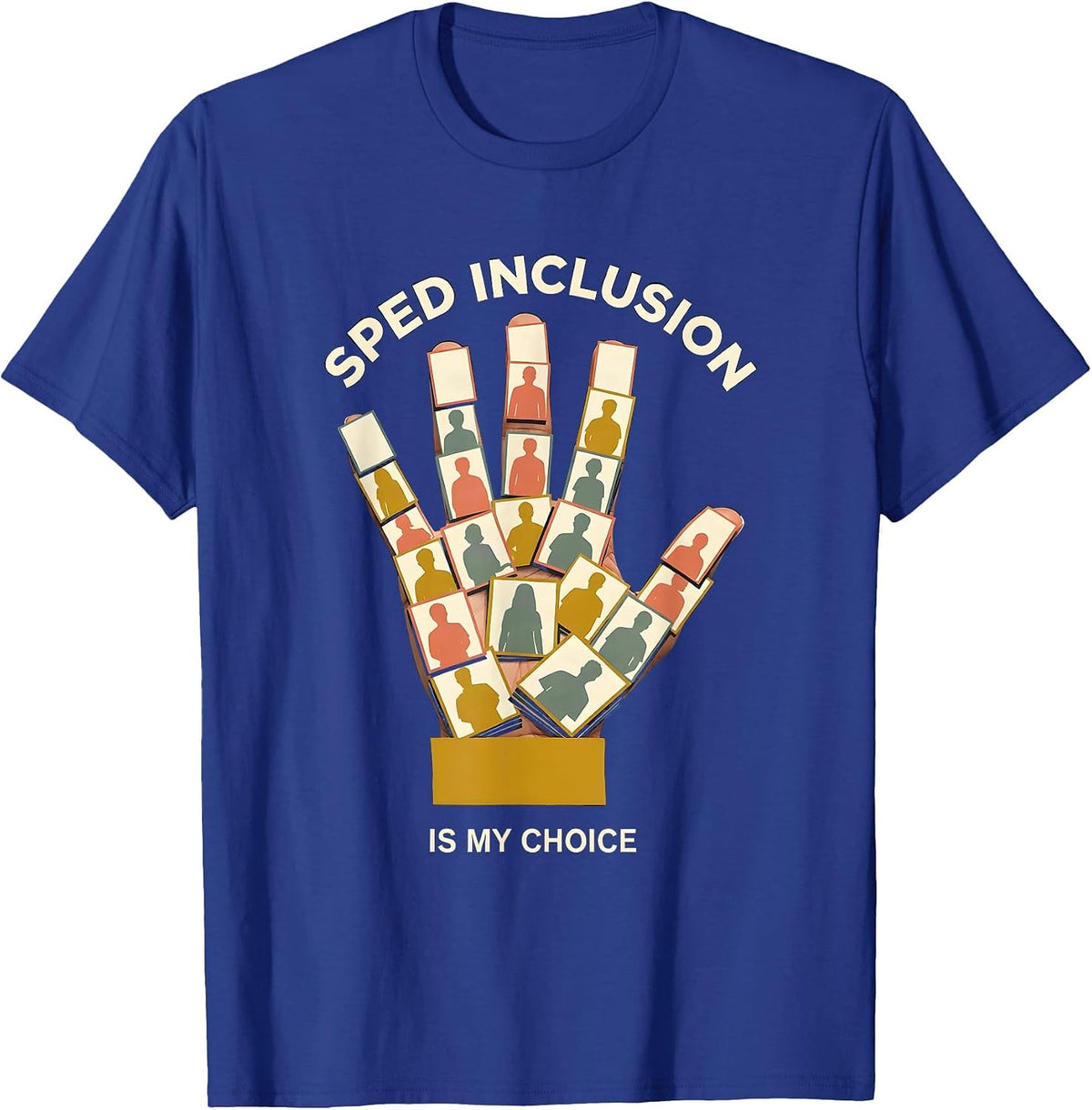 SPED Inclusion Is My Choice Inspirational Special Ed Teacher T-Shirt - Royal Blue