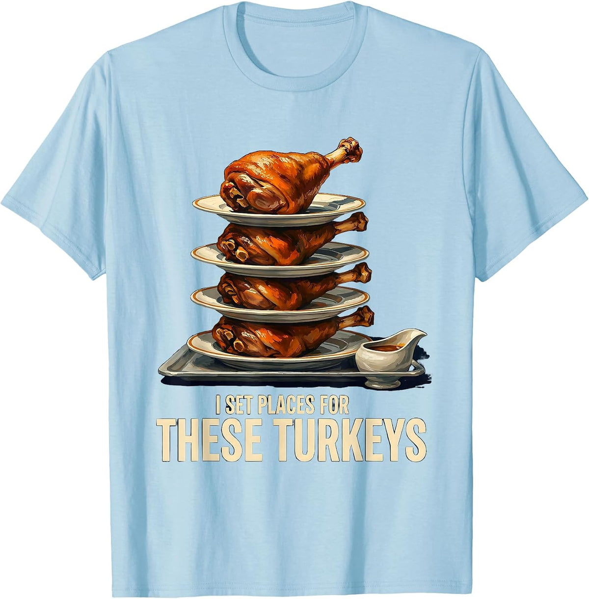 Men's I Set Places For These Turkeys Funny Thanksgiving Matching T-Shirt - Baby Blue
