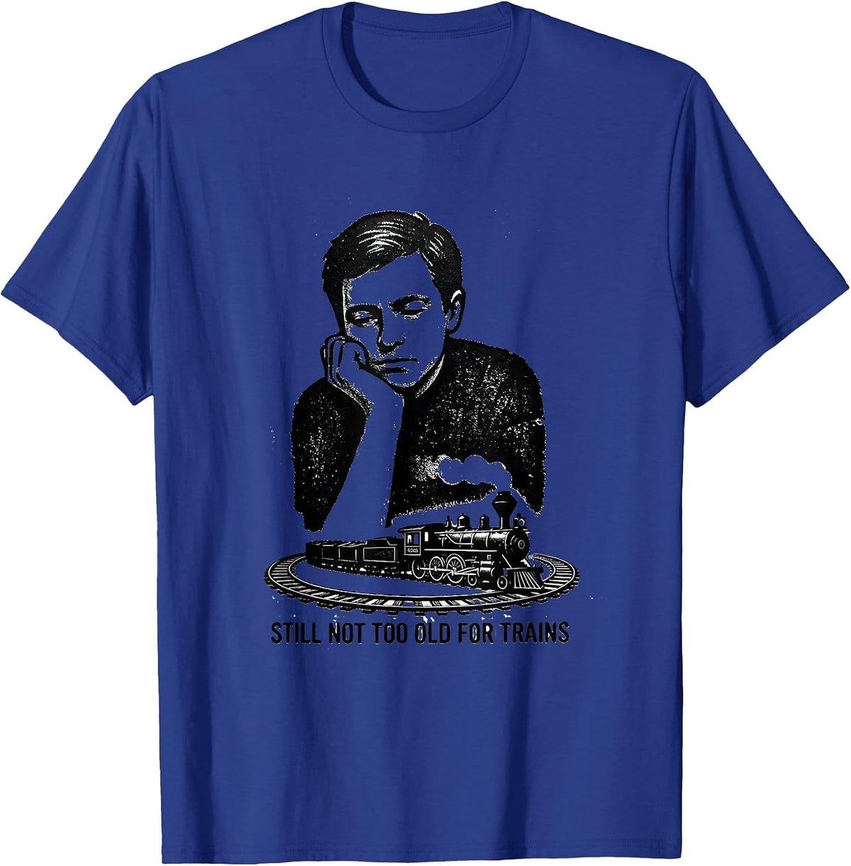 Men's Still Not Too Old For Trains Funny Train Enthusiast Vintage T-Shirt - Royal Blue