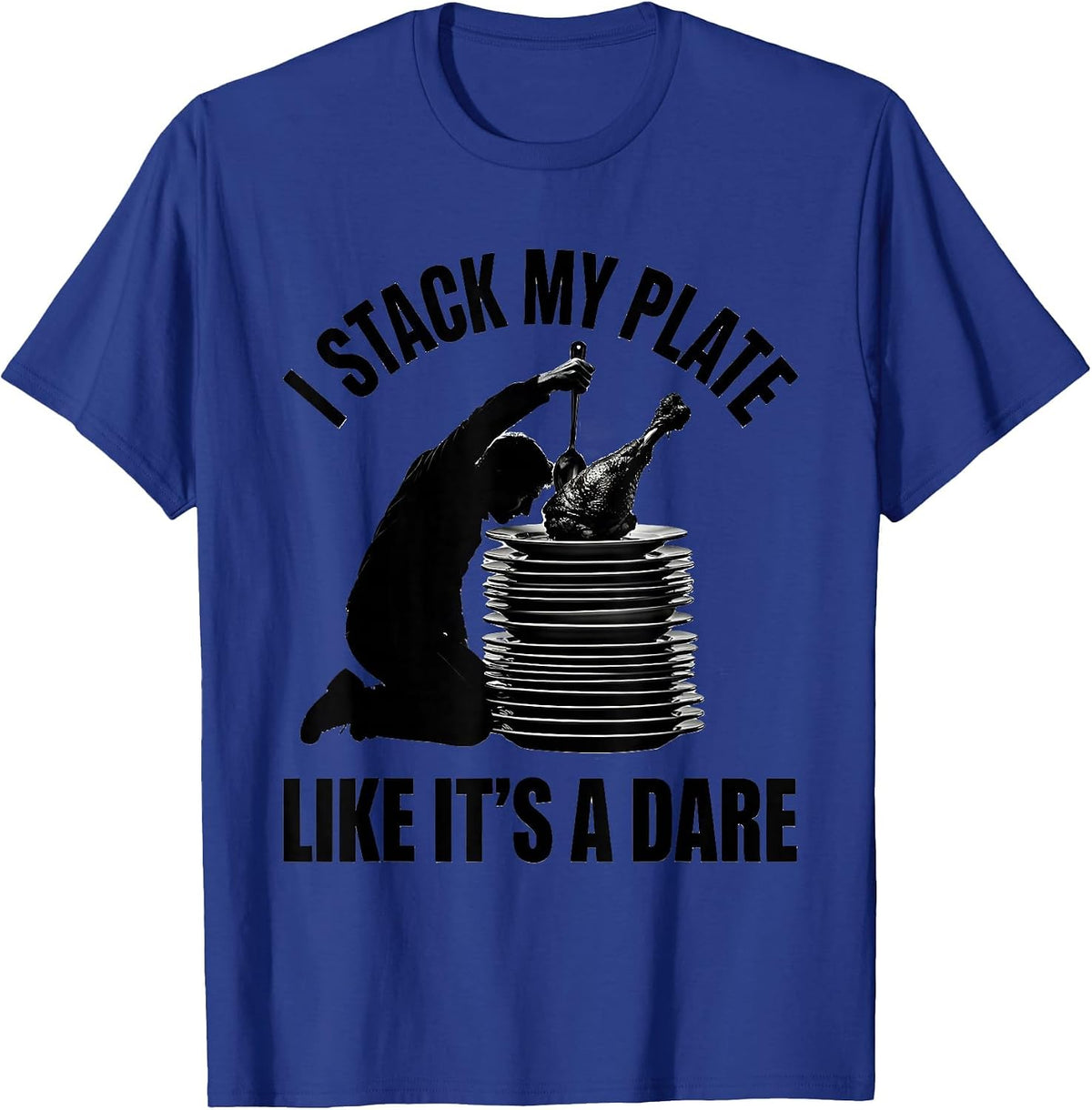 Men's I Stack My Plate Like It's A Dare Funny Thanksgiving Crew T-Shirt - Royal Blue