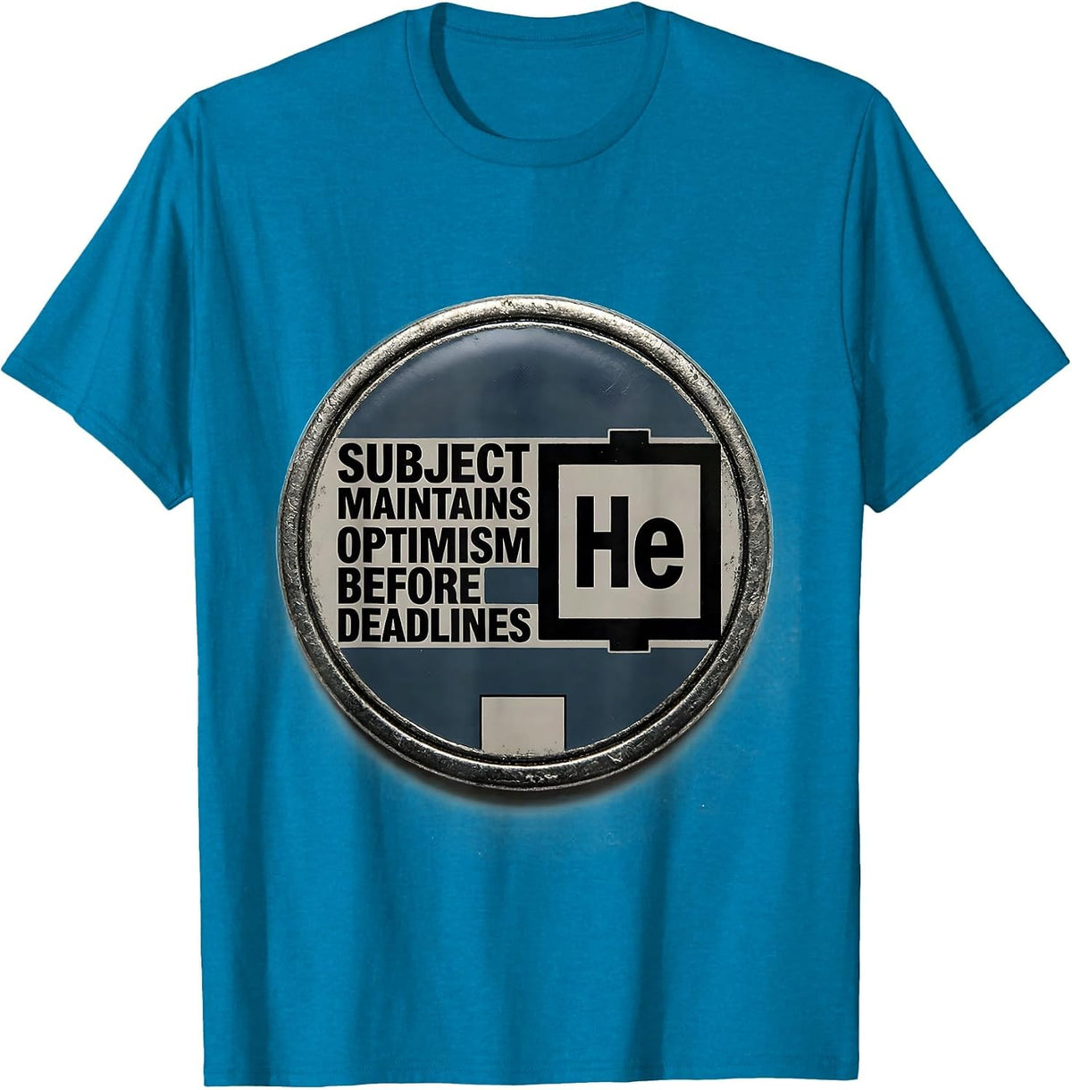 Subject Maintains Helium-Grade Optimism Before Deadlines T-Shirt - Sapphire Blue