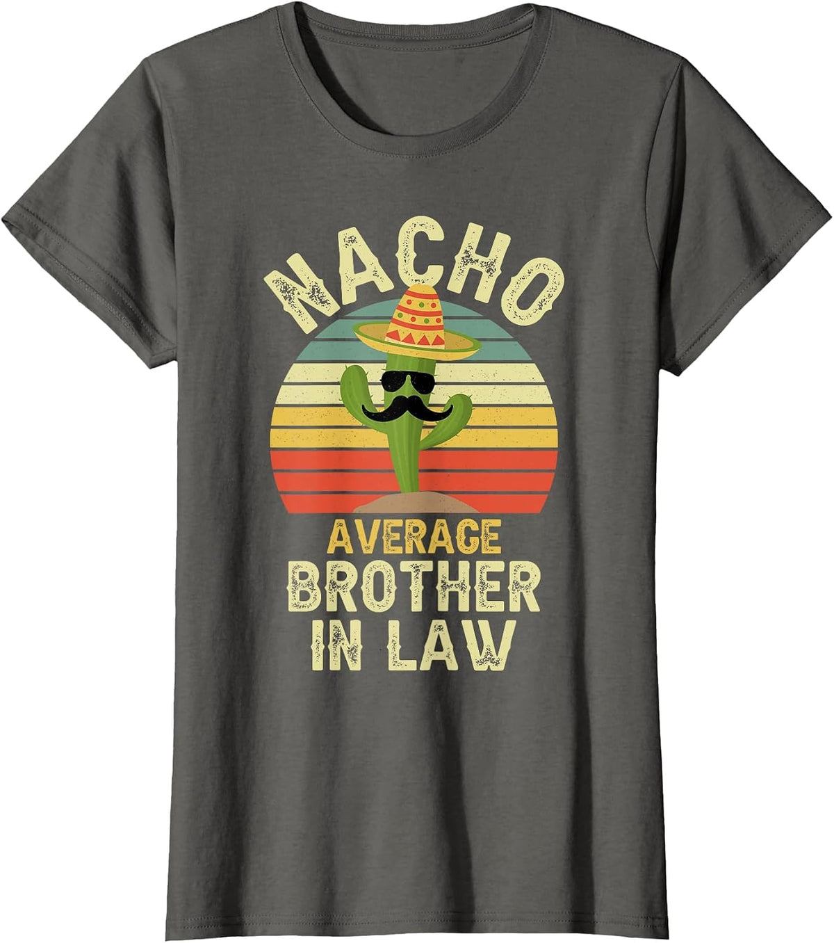 Nacho Average Brother in Law Mexican Matching Cinco De Mayo T-Shirt - Asphalt Grey