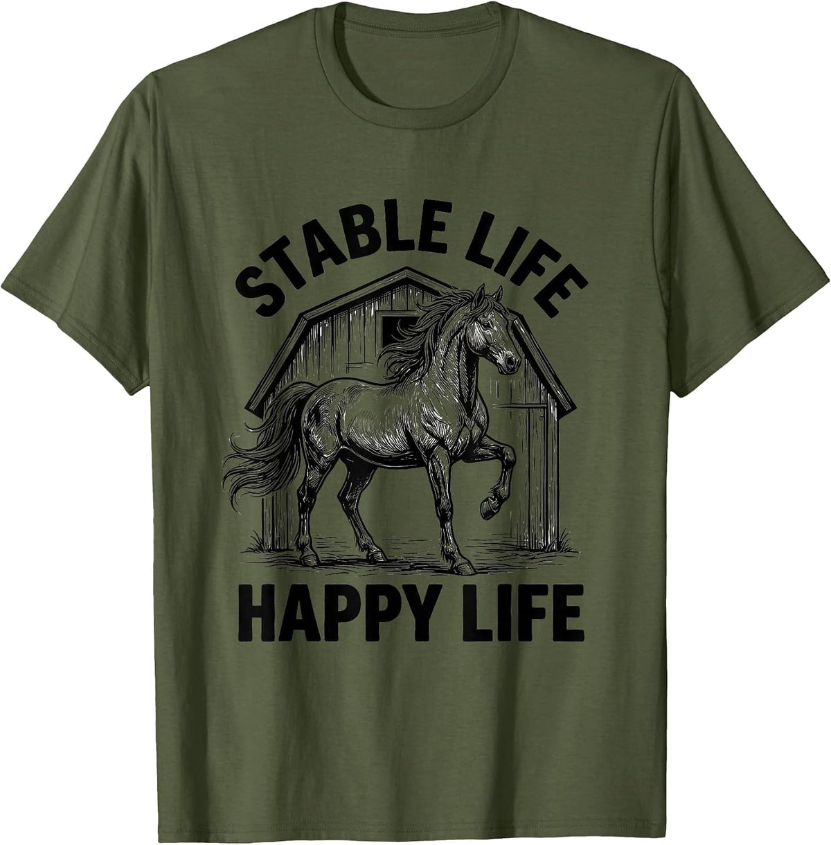Stable Life Happy Life Horse Lover Design T-Shirt - Olive Green