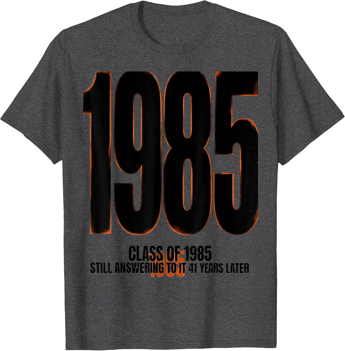 Class Of 1985, Still Answering To It 41 Years Later Vintage T-Shirt - Dark Heather Grey