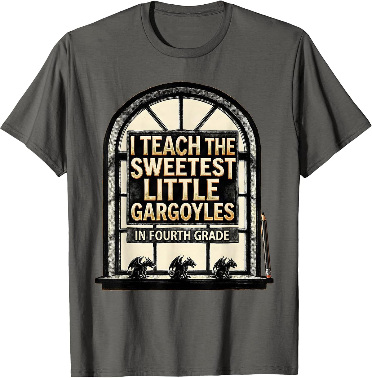 I Teach The Sweetest Little Gargoyles In Fourth Grade T-Shirt - Asphalt Grey