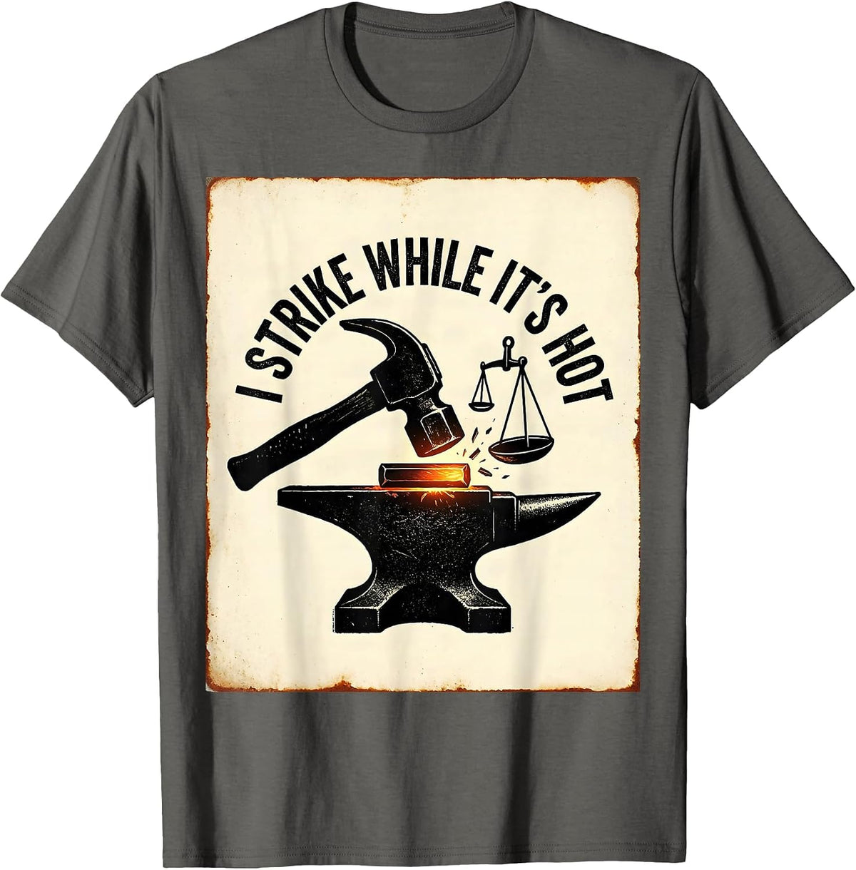 Men's I Strike While It's Hot Funny Blacksmith Forge Hobbyist Gift T-Shirt - Asphalt Grey
