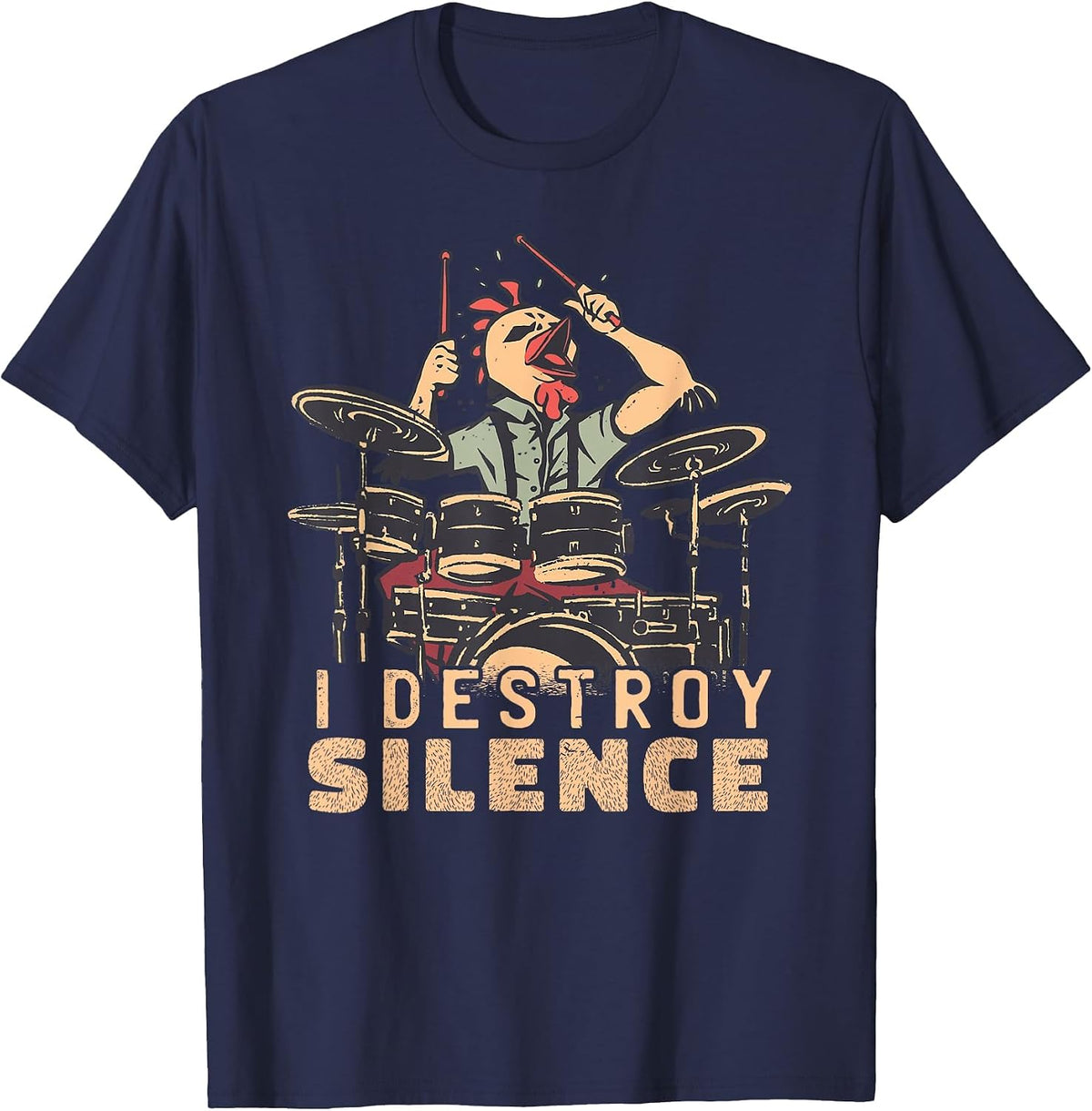 I Destroy Silence Drummer Saying Chicken Playing Drums T-Shirt - Navy Blue