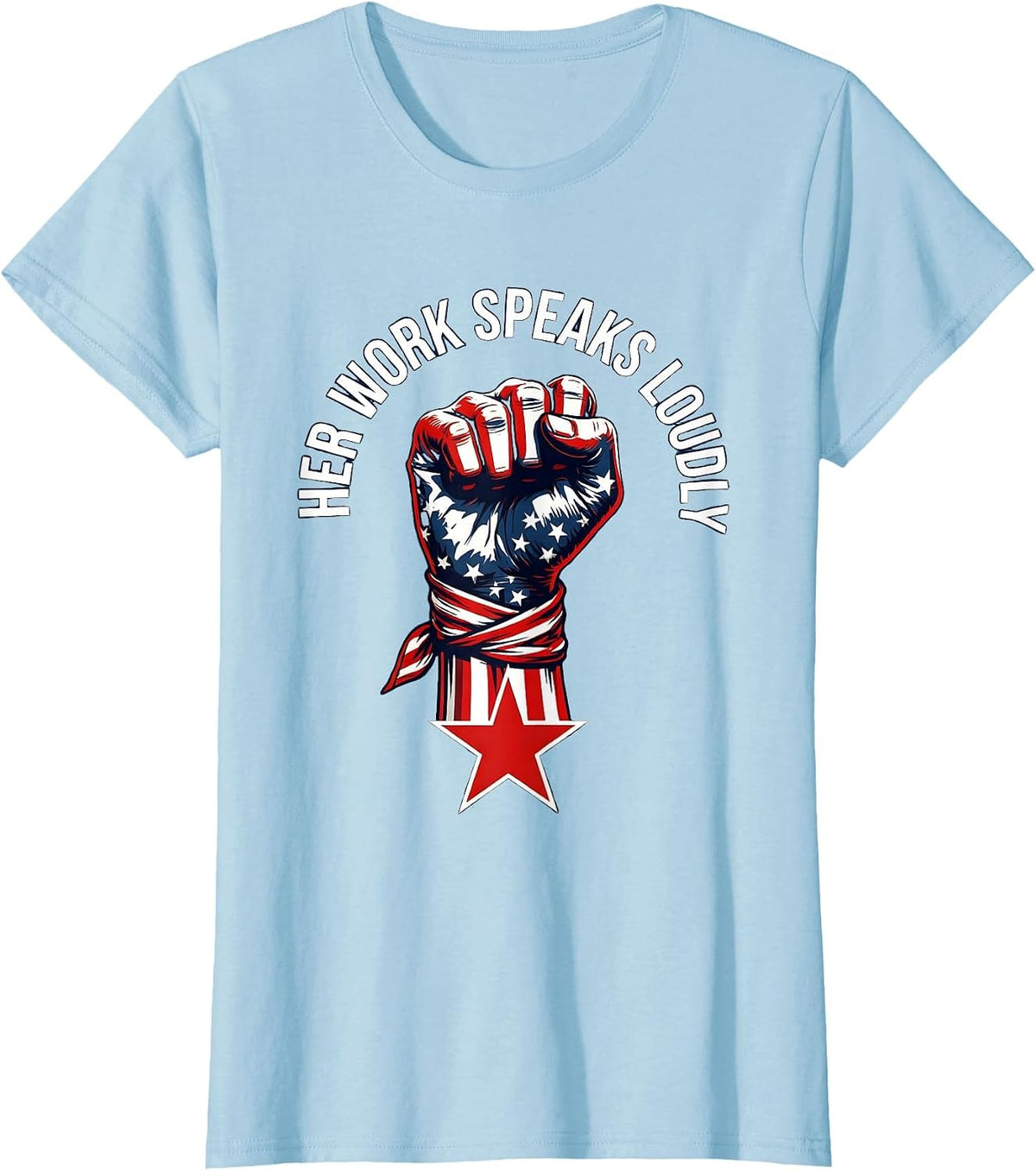 Her Work Speaks Loudly Labor Day Design T-Shirt - Baby Blue