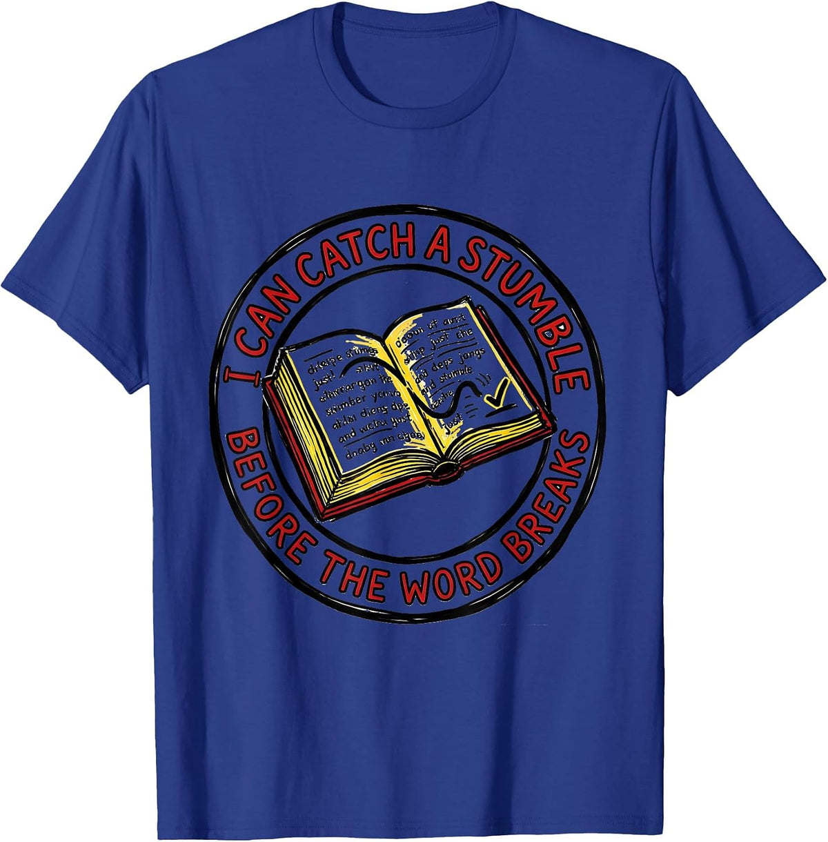 I Can Catch A Stumble Before The Word Breaks Teacher T-Shirt - Royal Blue