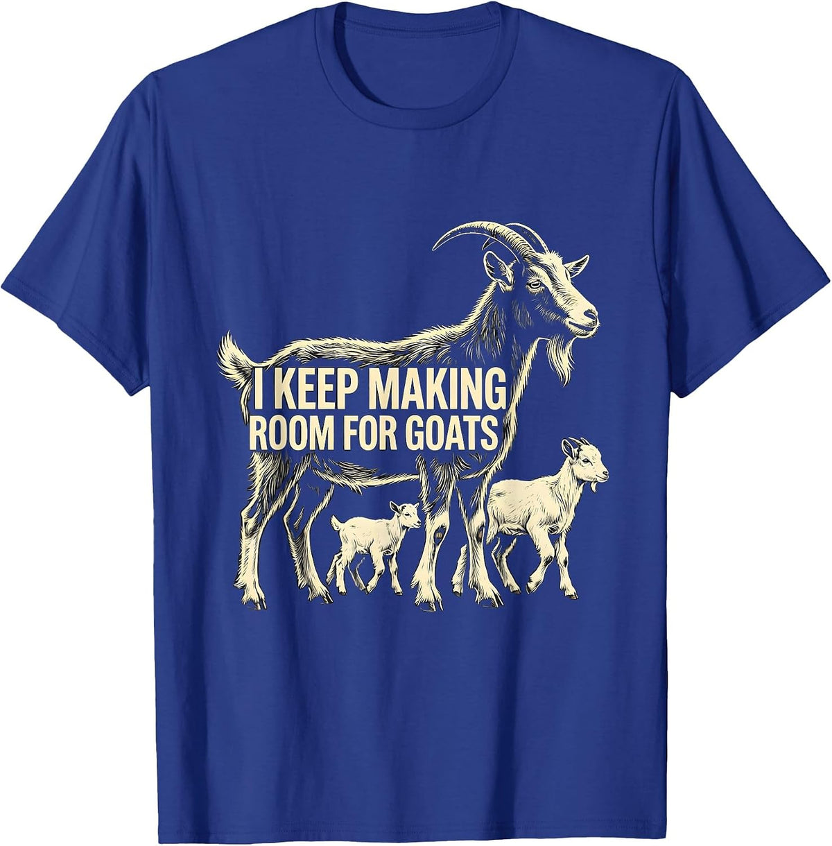 Men's I Keep Making Room For Goats Funny Goat Lover Farmer Gift T-Shirt - Royal Blue