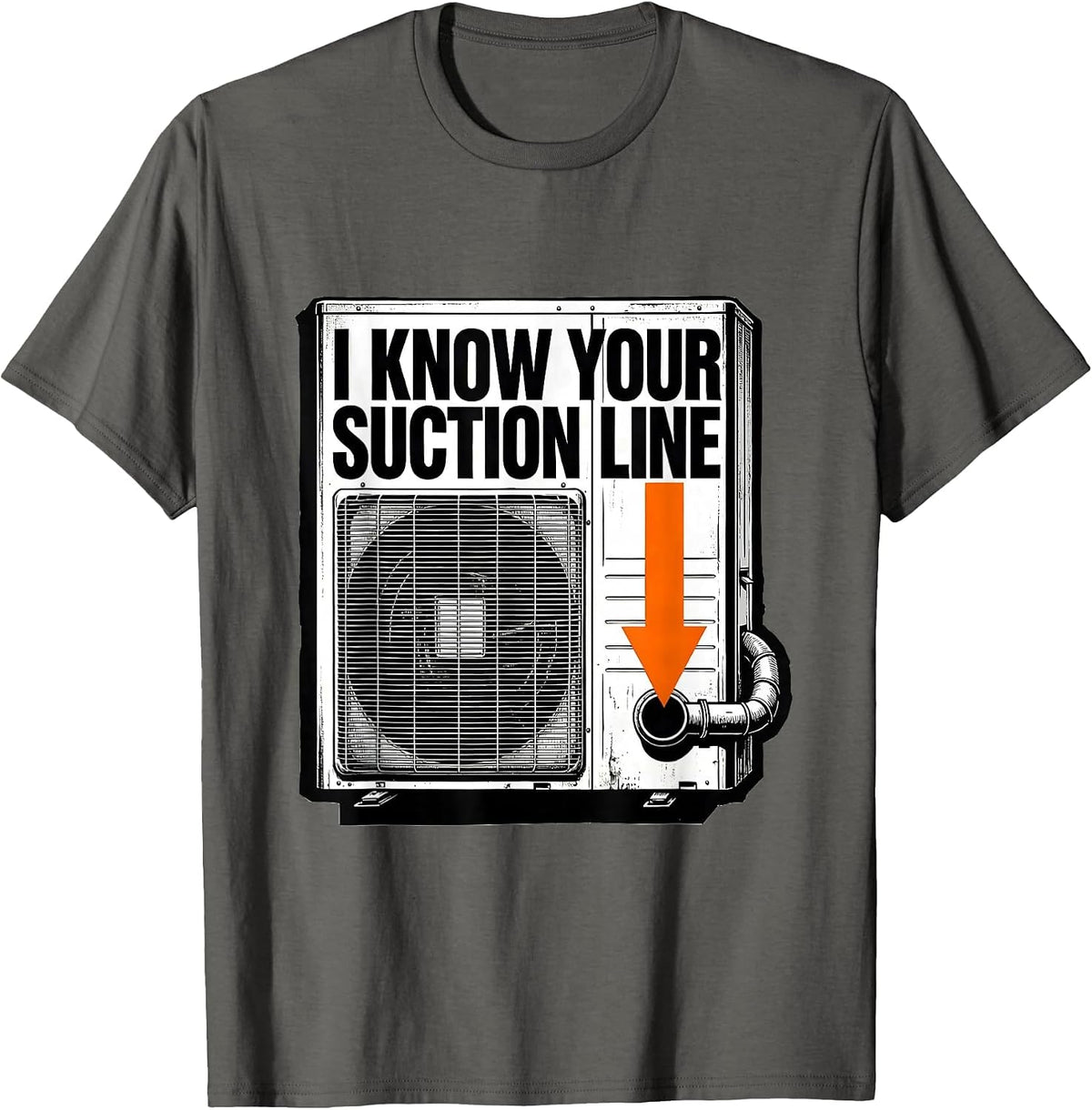 I Know Your Suction Line Funny HVAC Technician Construction T-Shirt - Asphalt Grey