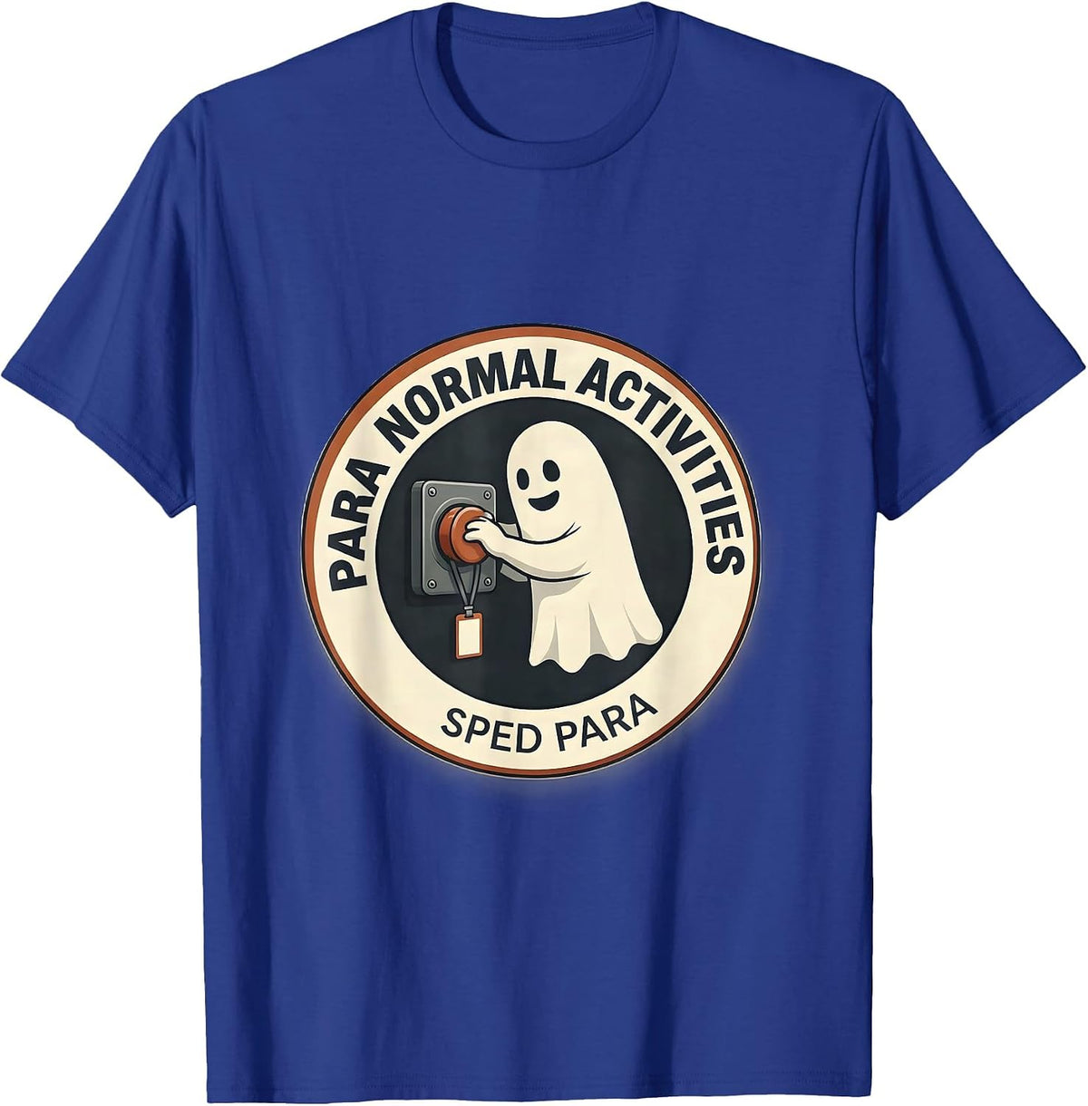 Para Normal Activities SPED Para Ghost Halloween Teacher T-Shirt - Royal Blue