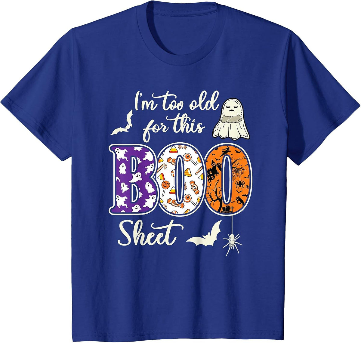 Im Too Old for This Boo Sheet Ghost Halloween Costume Spooky T-Shirt - Royal Blue