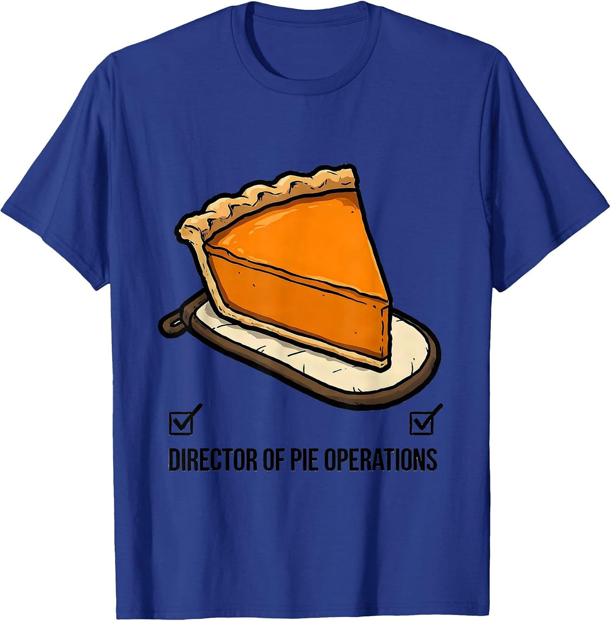 Director Of Pie Operations Funny Thanksgiving Pumpkin Pie T-Shirt - Royal Blue