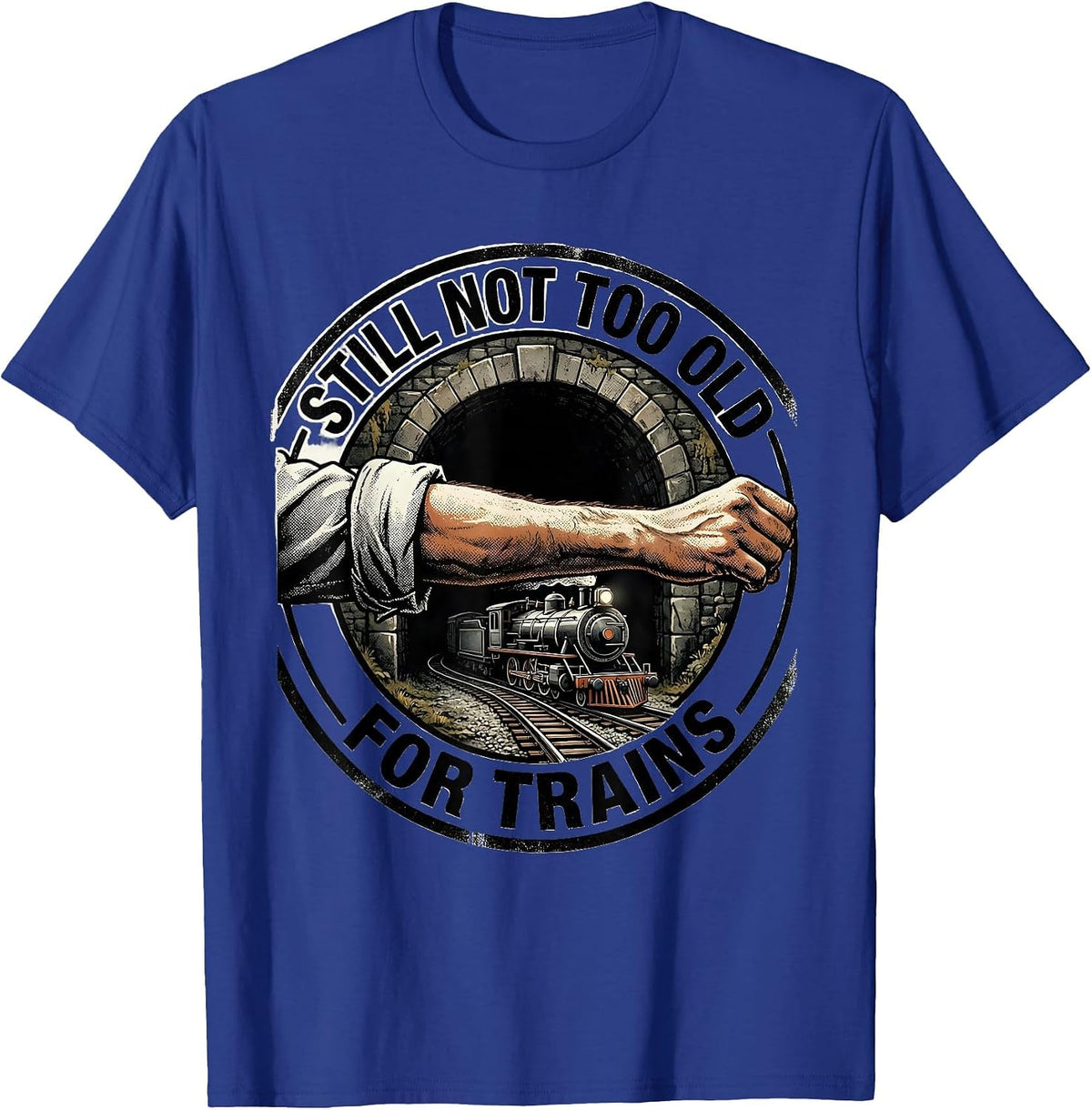 Men's Still Not Too Old For Trains Funny Train Enthusiast Model T-Shirt - Royal Blue