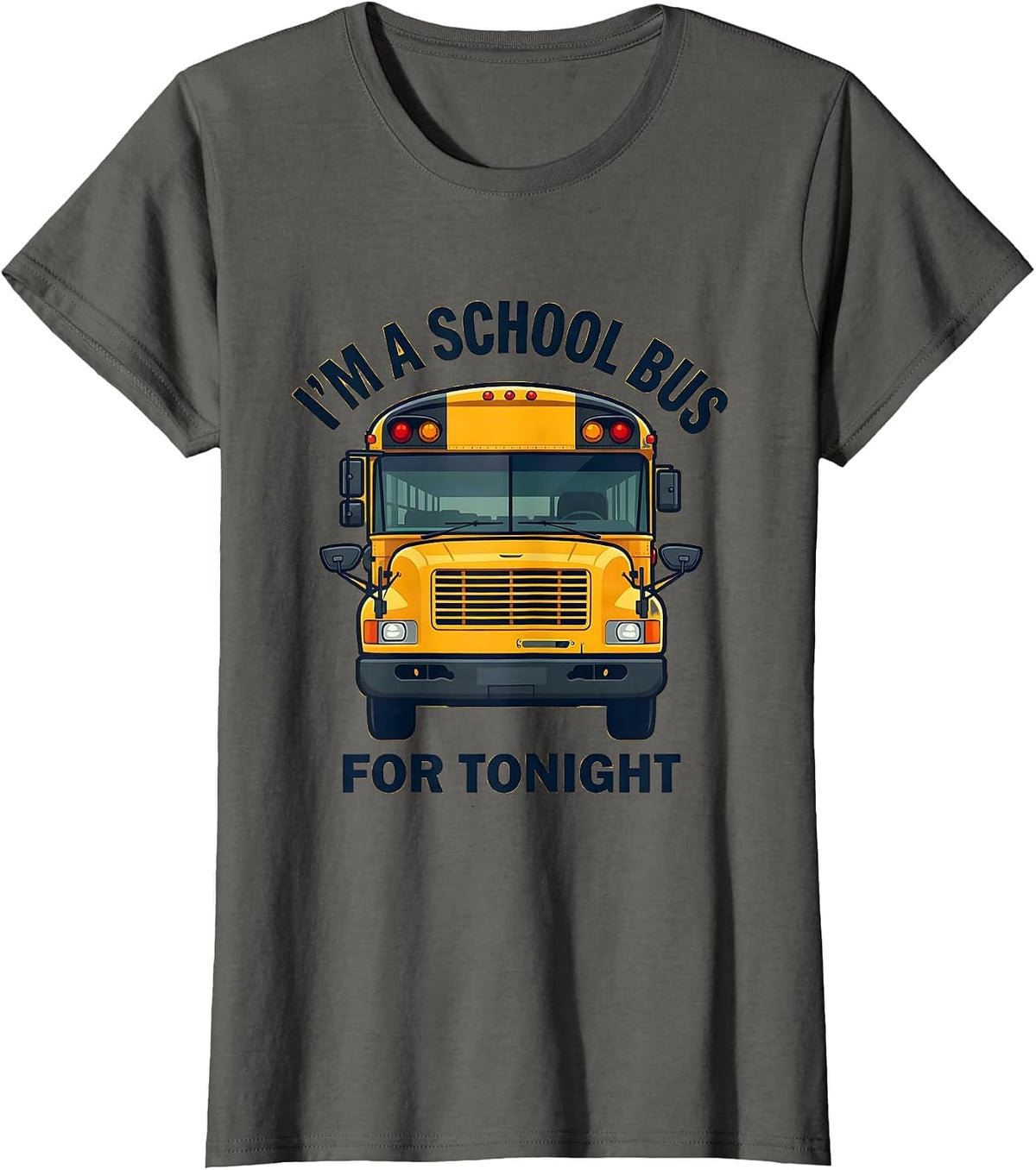 Women's I'm A School Bus For Tonight Funny Halloween Costume T-Shirt - Asphalt Grey