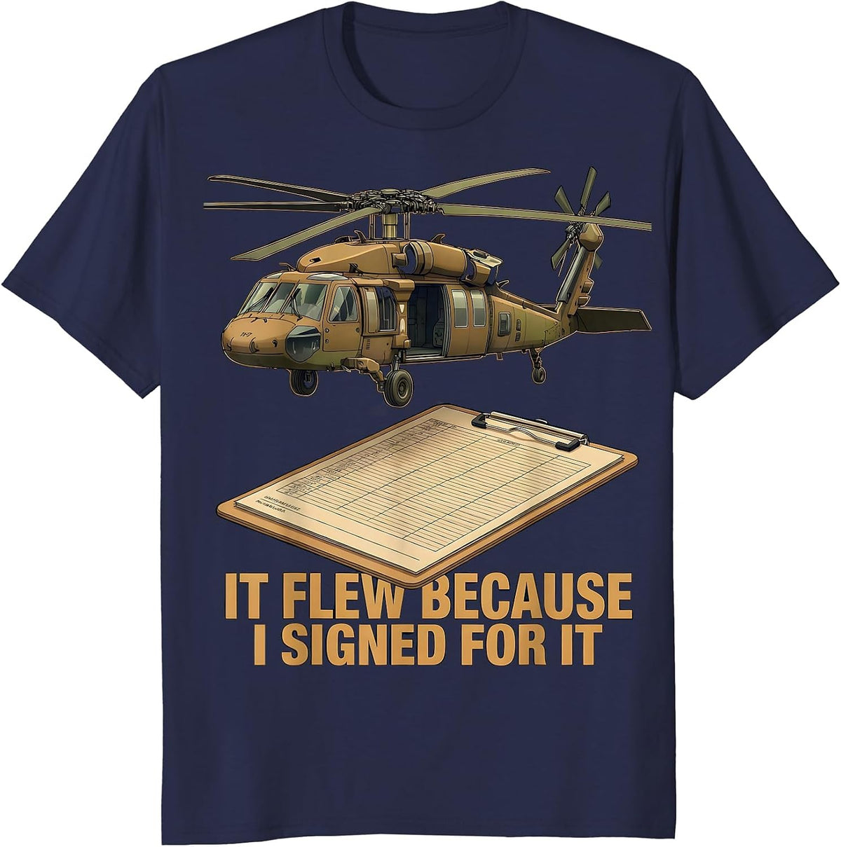 Men's It Flew Because I Signed For It UH-60 Black Hawk Veteran T-Shirt - Navy Blue