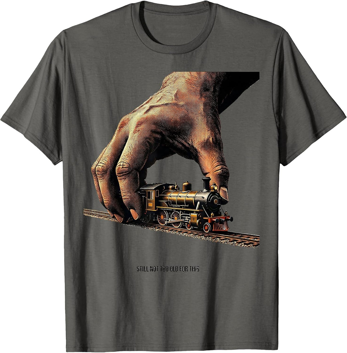 Still Not Too Old For This Funny Train Enthusiast Model T-Shirt - Asphalt Grey