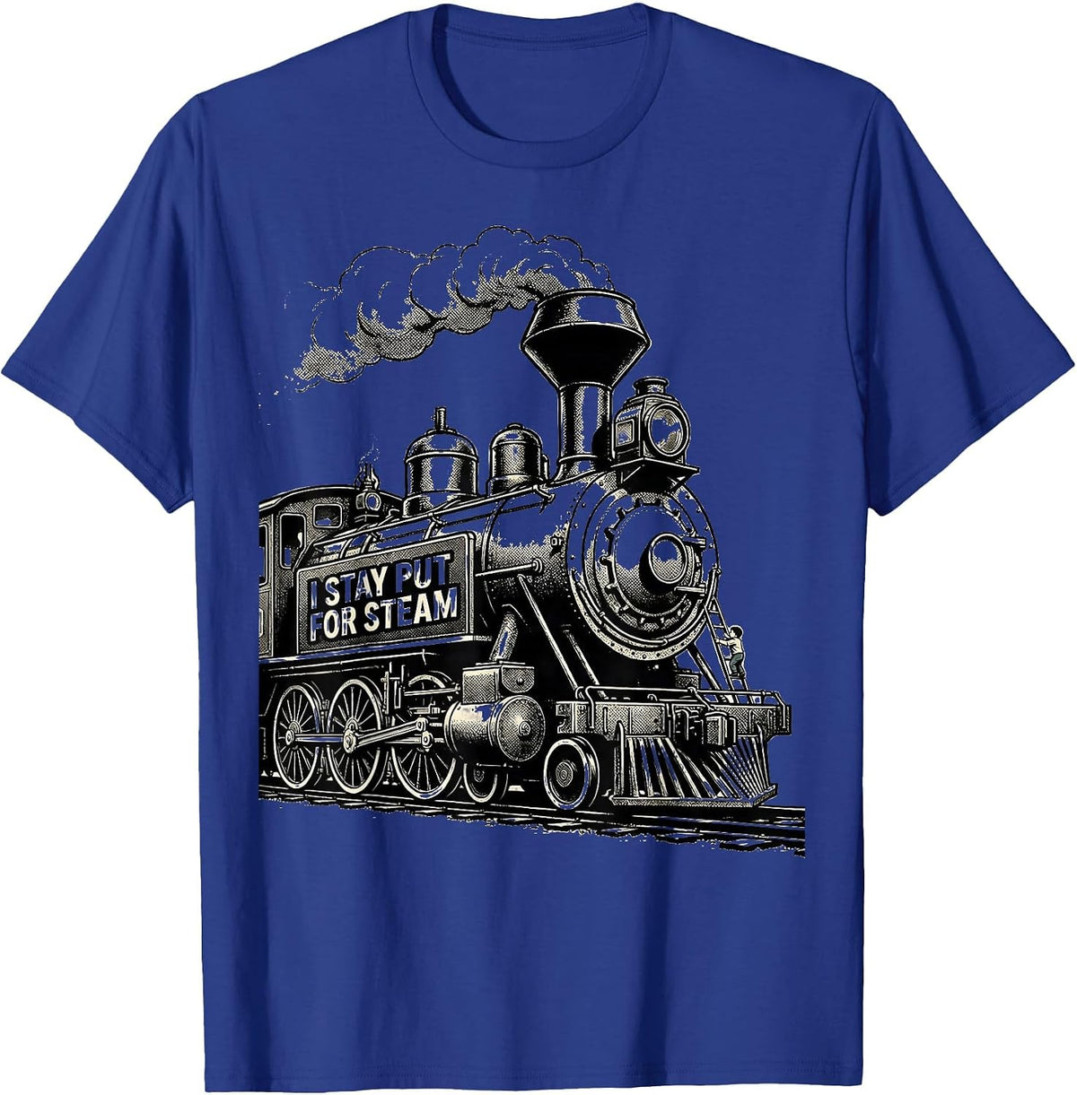 I Stay Put For Steam Funny Train Enthusiast Model Railroad T-Shirt - Royal Blue