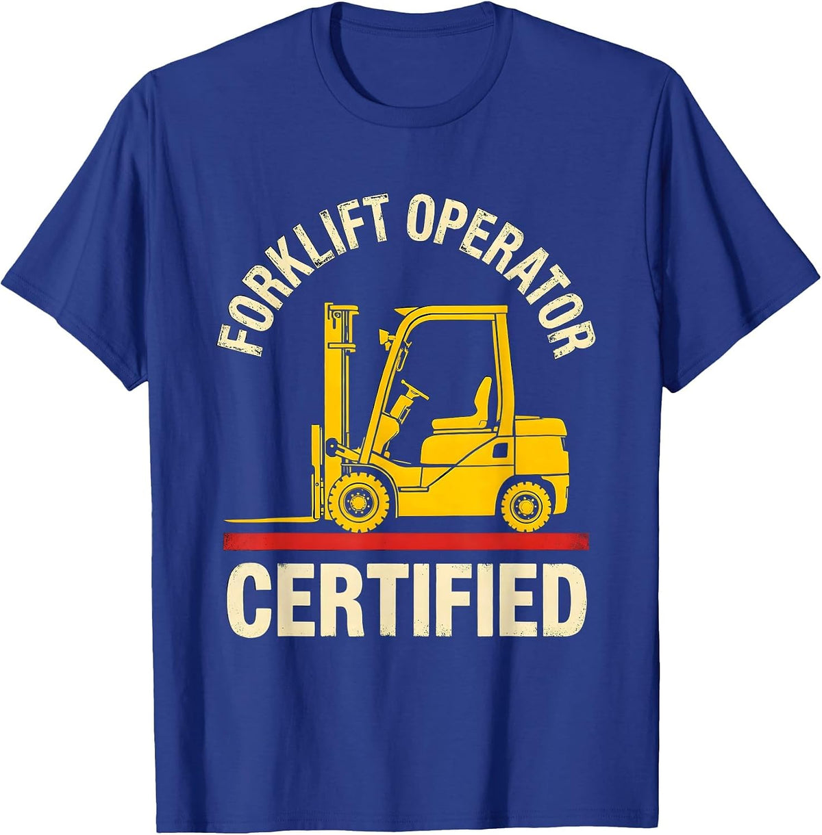 Men's Forklift Operator Certified Funny Forklift Driver Gift T-Shirt - Royal Blue