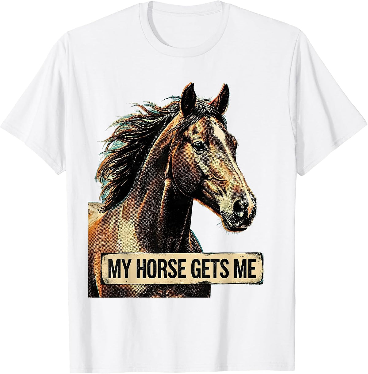 Men's My Horse Gets Me Equestrian Lover Design T-Shirt - White