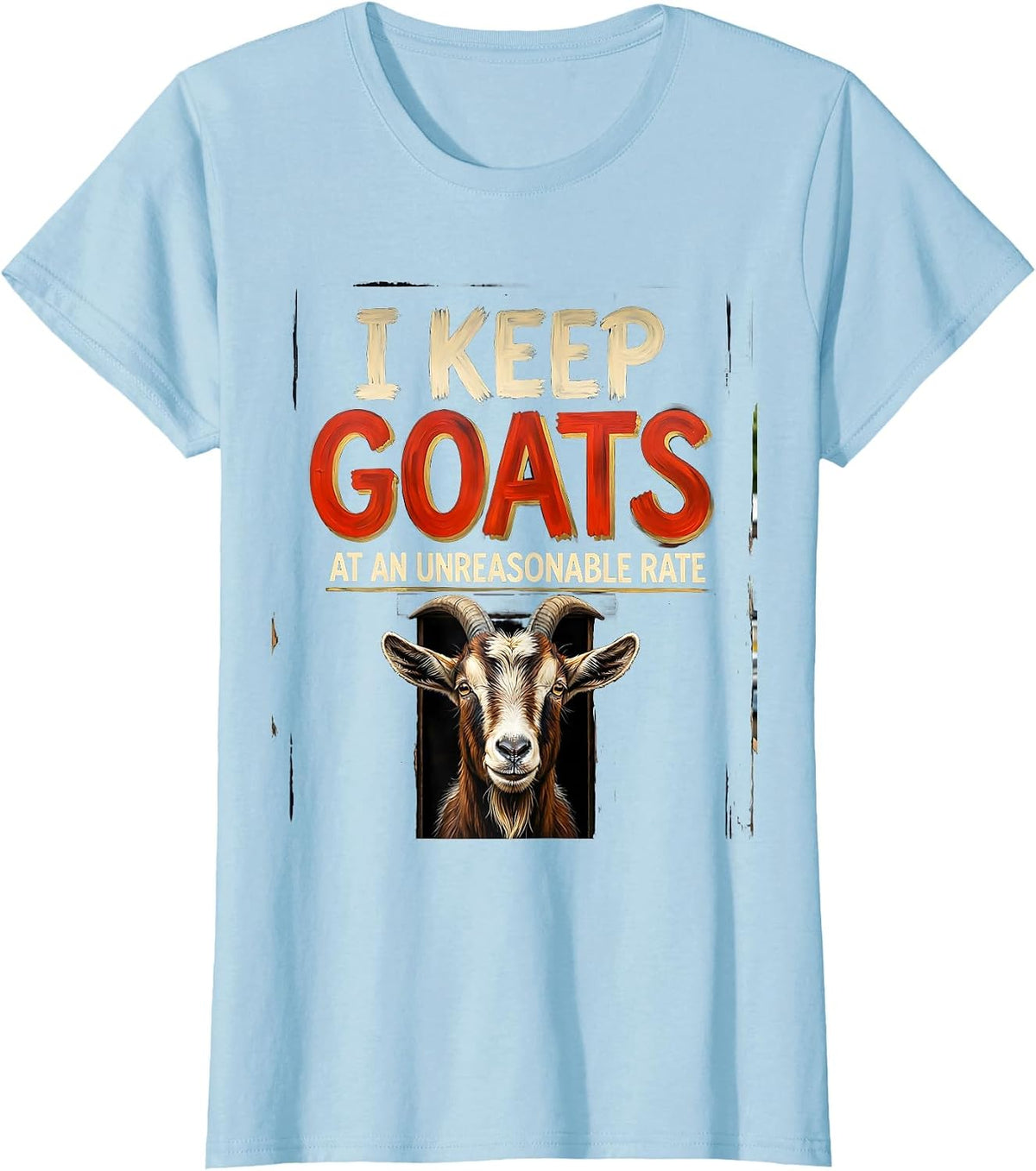 I Keep Goats At An Unreasonable Rate Funny Goat Lover Farm T-Shirt - Baby Blue