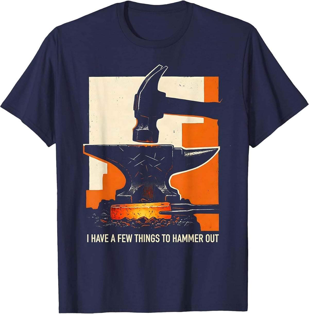 I Have A Few Things To Hammer Out Funny Blacksmith Gift T-Shirt - Navy Blue