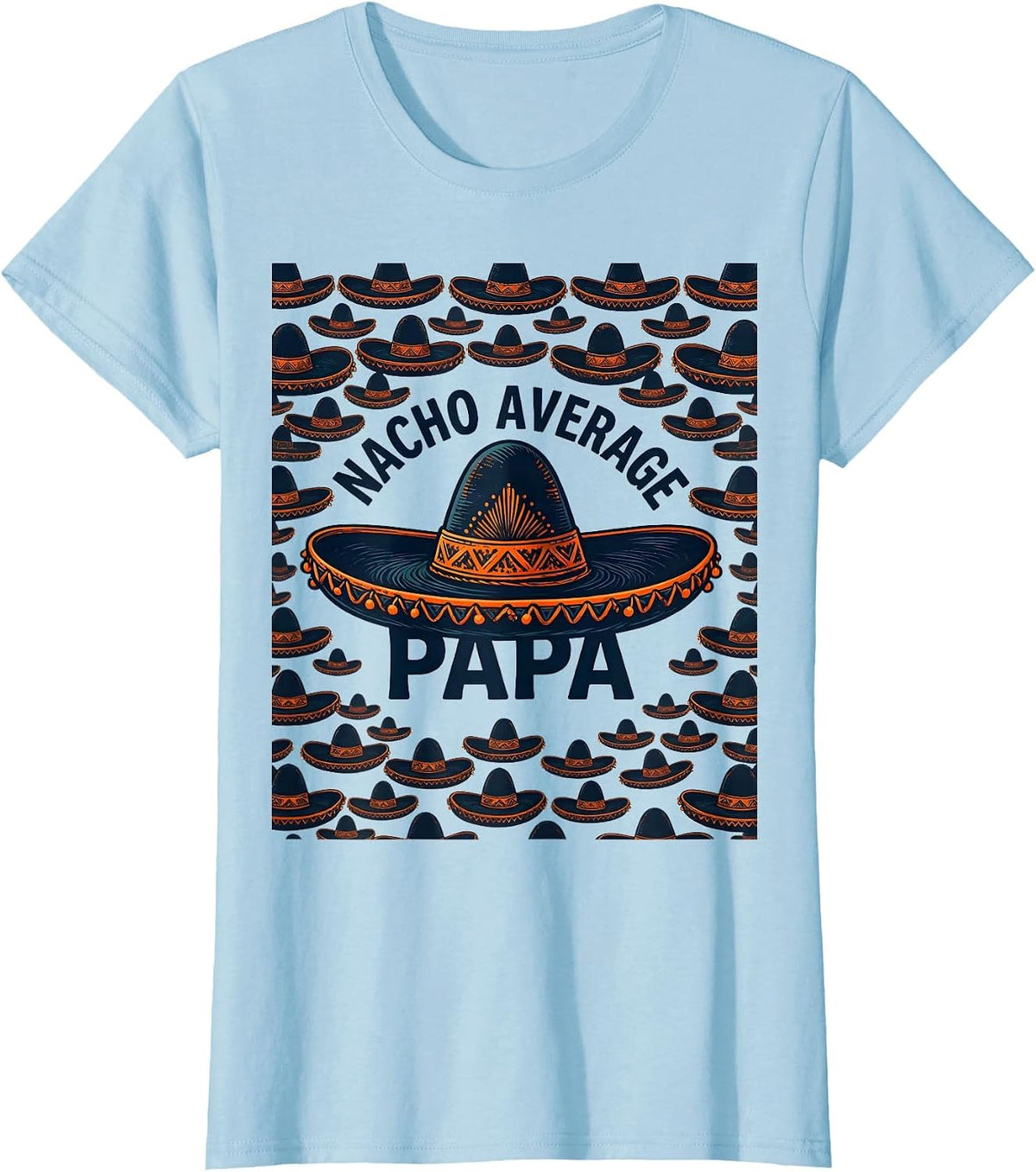 Nacho Average Papa Funny Mexican Grandpa Cinco De Mayo T-Shirt - Baby Blue