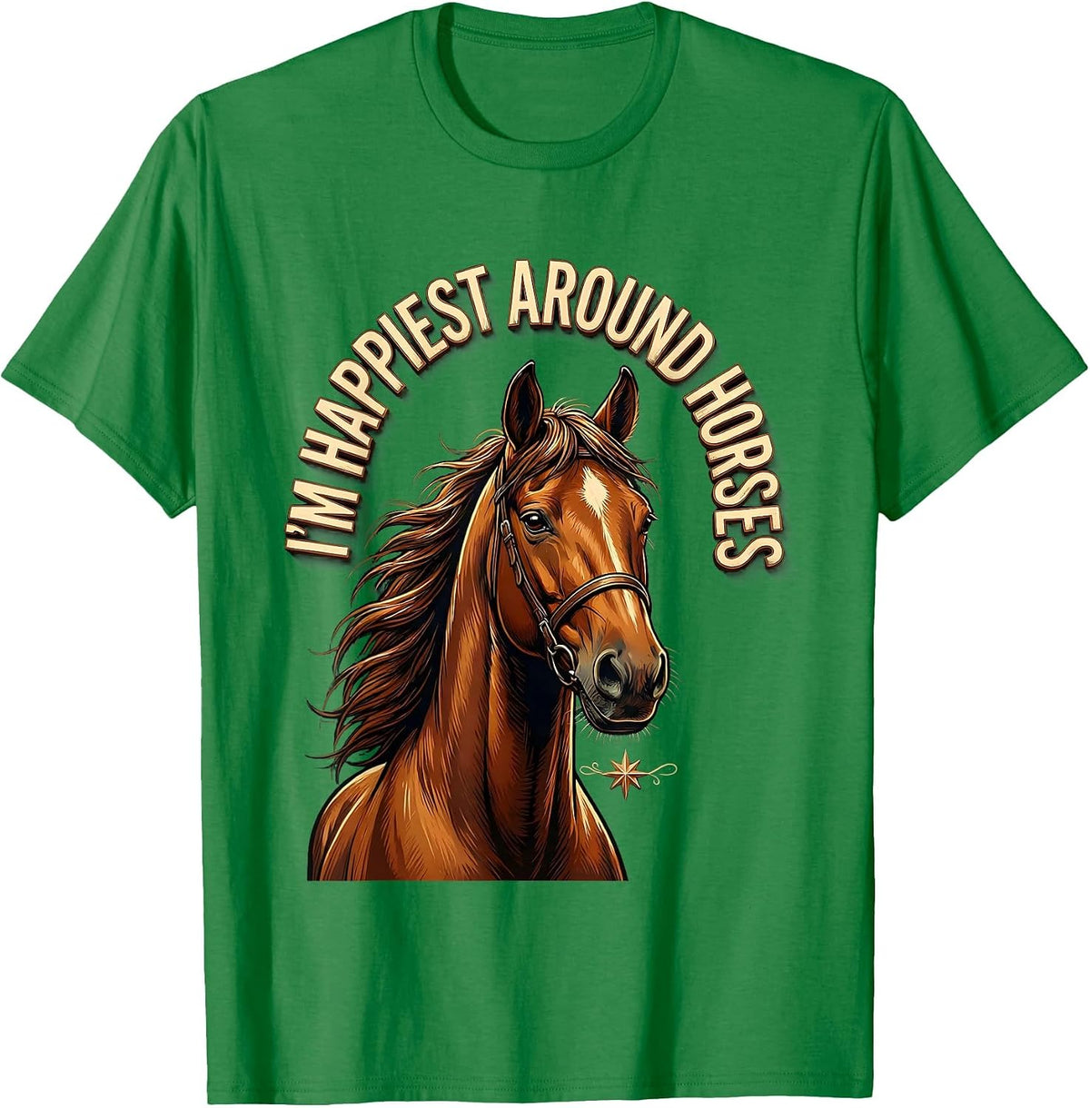 Men's I'm Happiest Around Horses Funny Horse Lover Girl Equestrian T-Shirt - Kelly Green