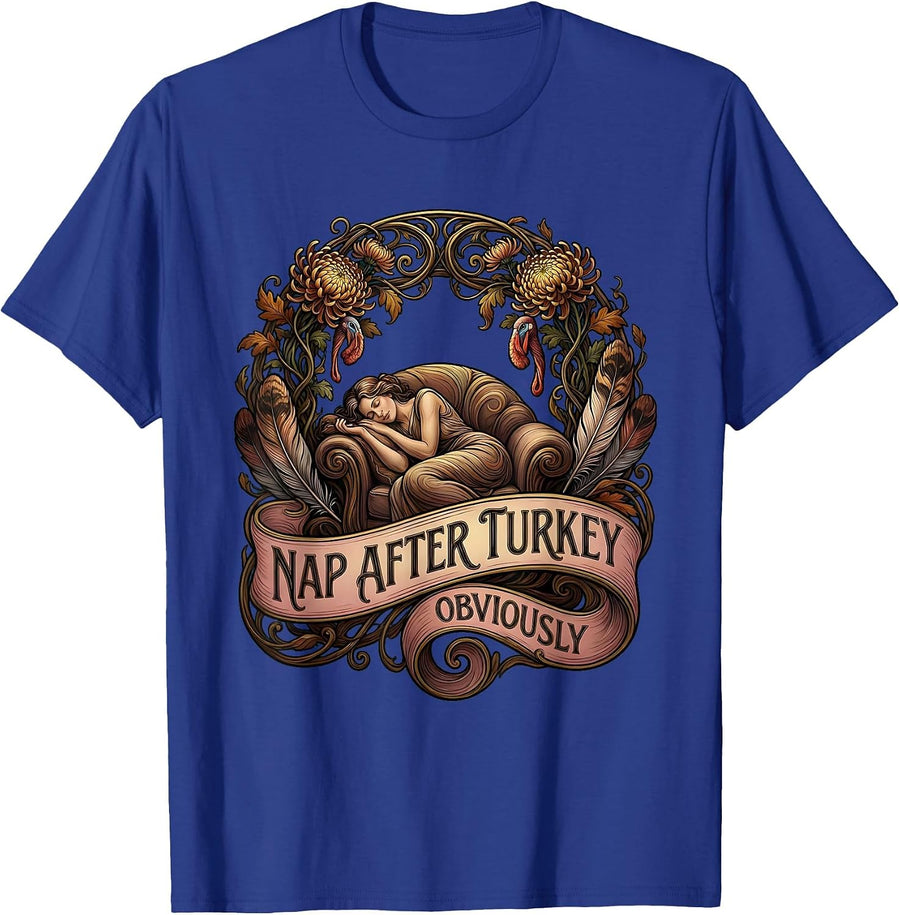 Nap After Turkey Obviously Funny Thanksgiving Design T-Shirt - Royal Blue