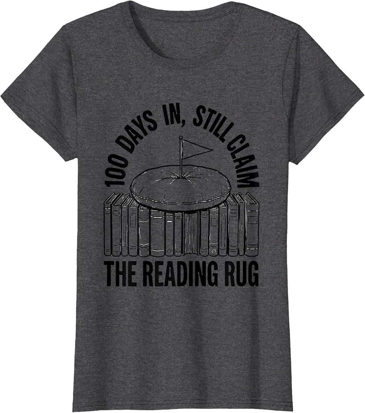 Women's 100 Days In Still Claim The Reading Rug Teacher T-Shirt - Dark Heather Grey