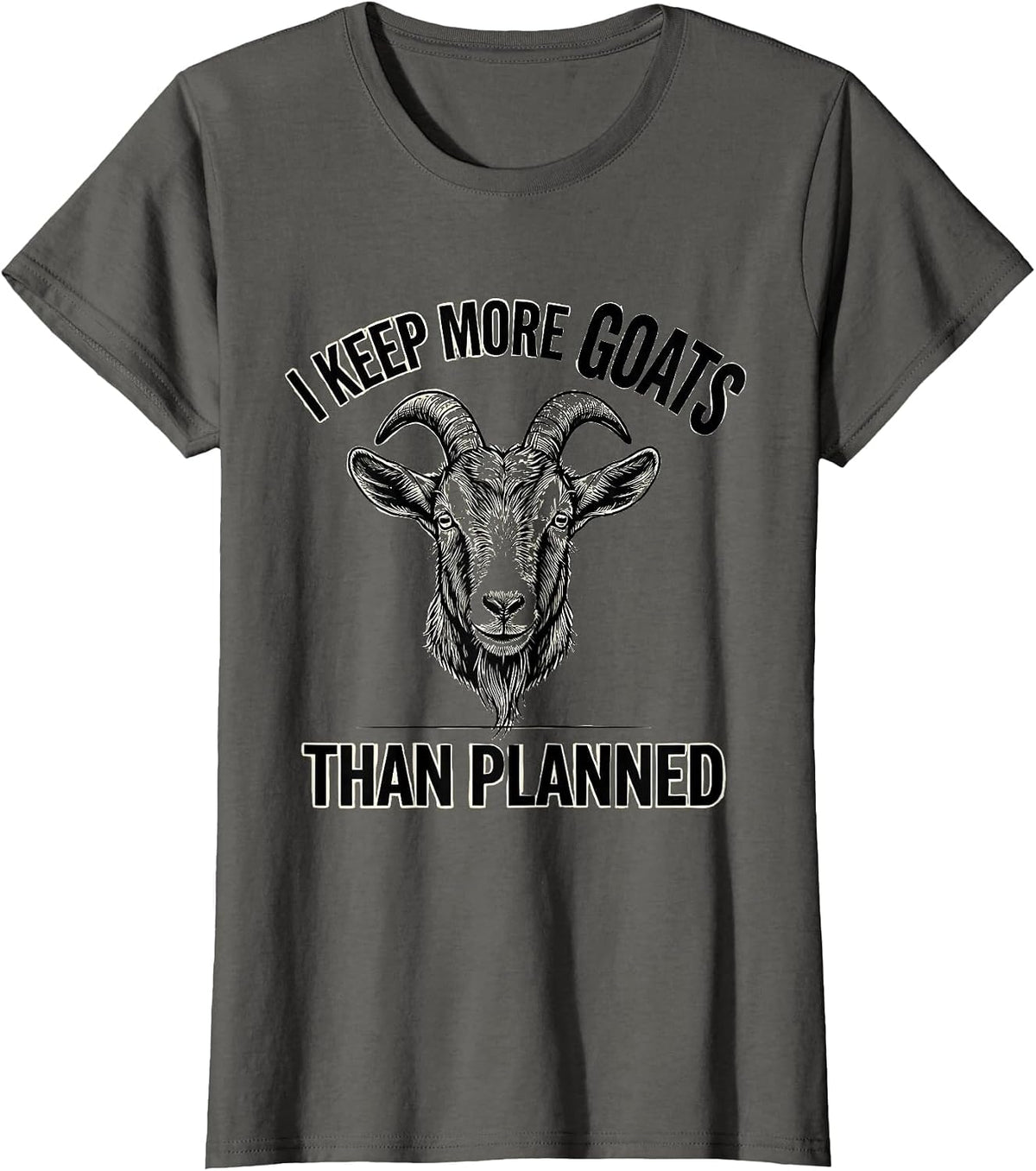 Women's I Keep More Goats Than Planned Funny Goat Lover Farmer Humor T-Shirt - Asphalt Grey