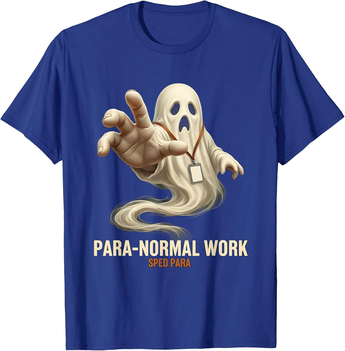 Para-Normal Work SPED Para Ghost Support Staff Halloween T-Shirt - Royal Blue