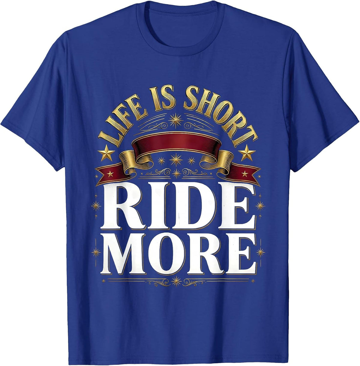 Men's Life Is Short Ride More Horse Lover Design T-Shirt - Royal Blue