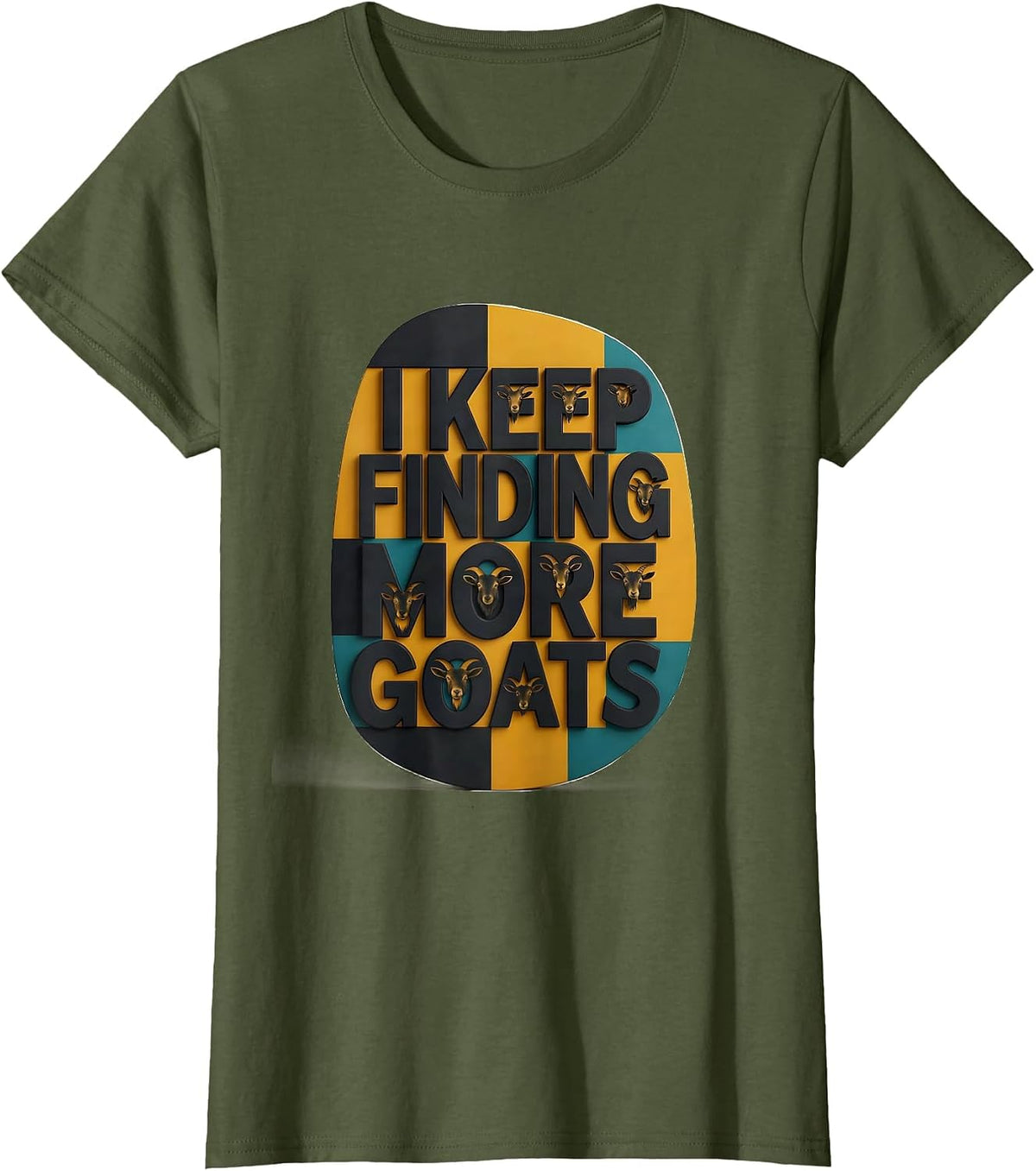 Women's I Keep Finding More Goats Funny Goat Farmer Goat Lover Gift T-Shirt - Olive Green
