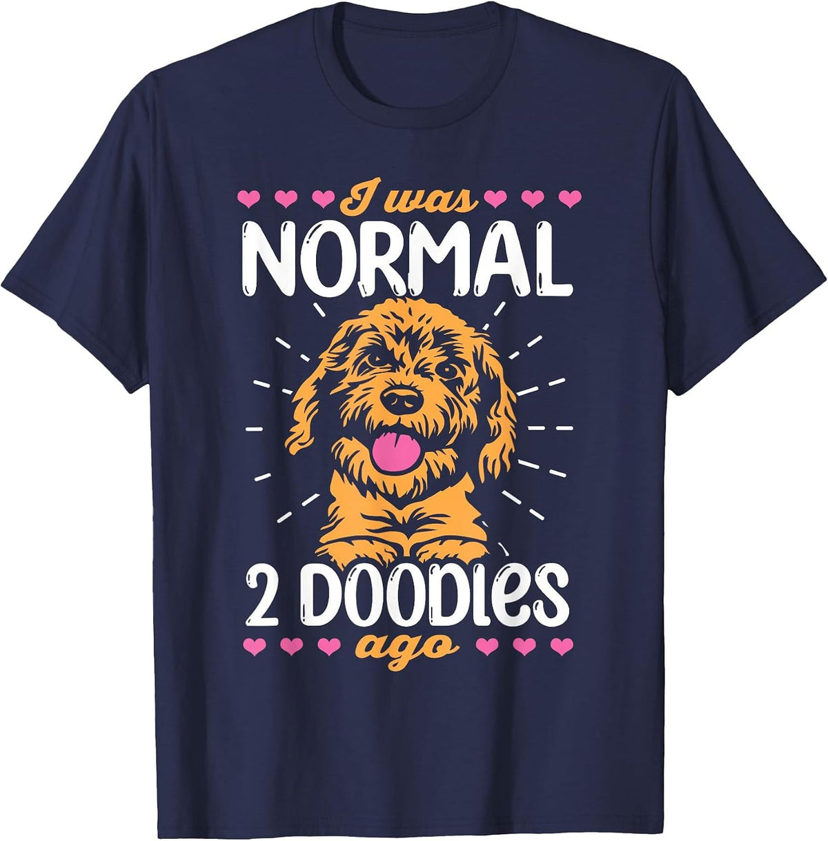 I was Normal 2 Doodles ago mom Dog Goldendoodle T-Shirt - Navy Blue
