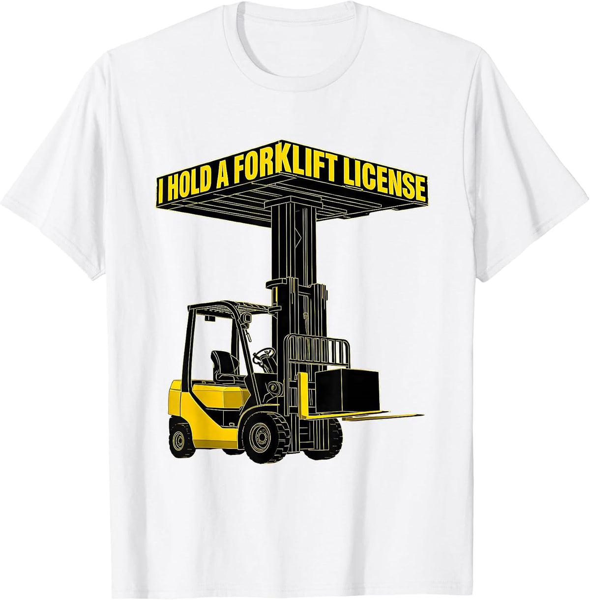 Men's I Hold A Forklift License Funny Forklift Operator Warehouse T-Shirt - White