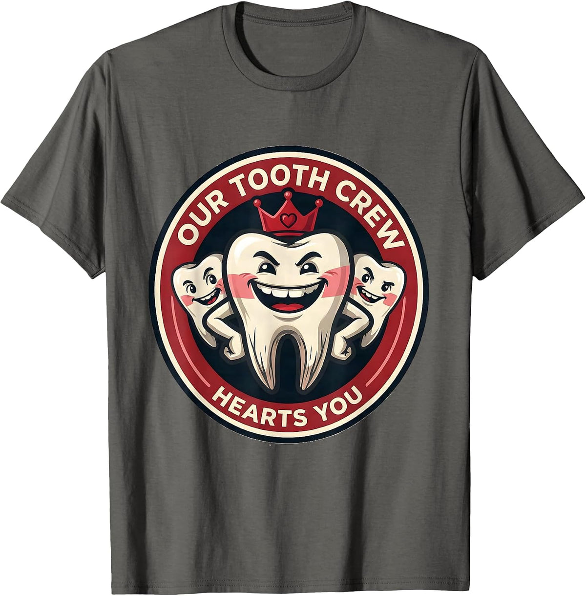 Our Tooth Crew Hearts You Funny Dental Professional T-Shirt - Asphalt Grey