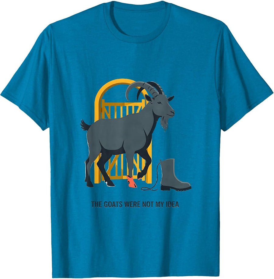 The Goats Were Not My Idea Funny Goat Lover Farm Humor T-Shirt - Sapphire Blue