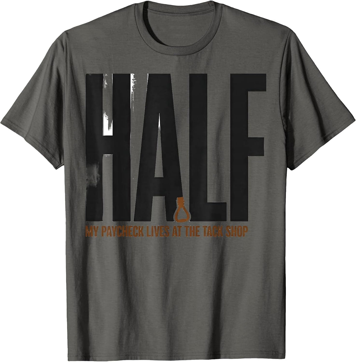 Half My Paycheck Lives At The Tack Shop Funny Horse Lover T-Shirt - Asphalt Grey