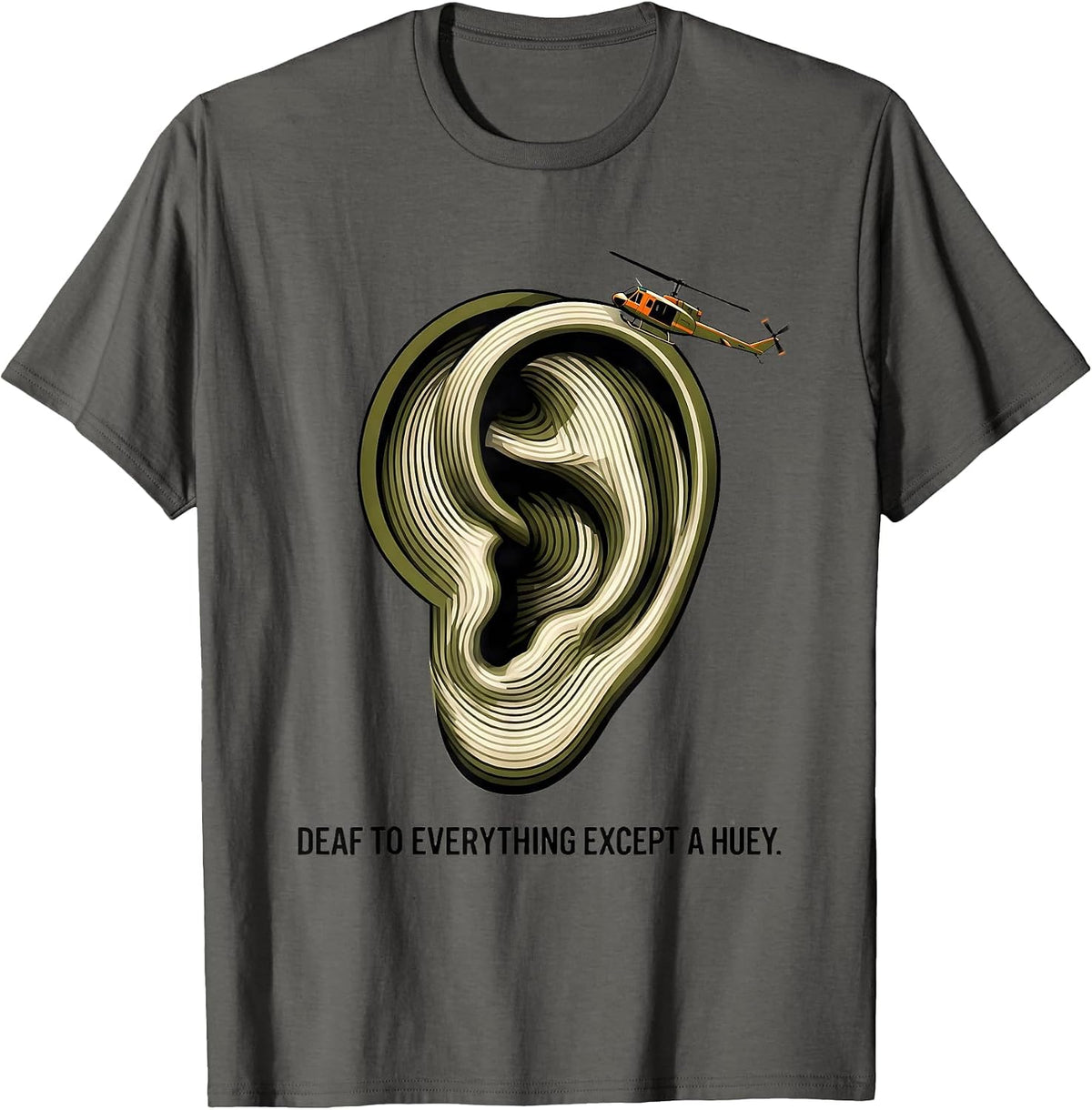 Deaf To Everything Except A Huey Military Helicopter Pilot T-Shirt - Asphalt Grey