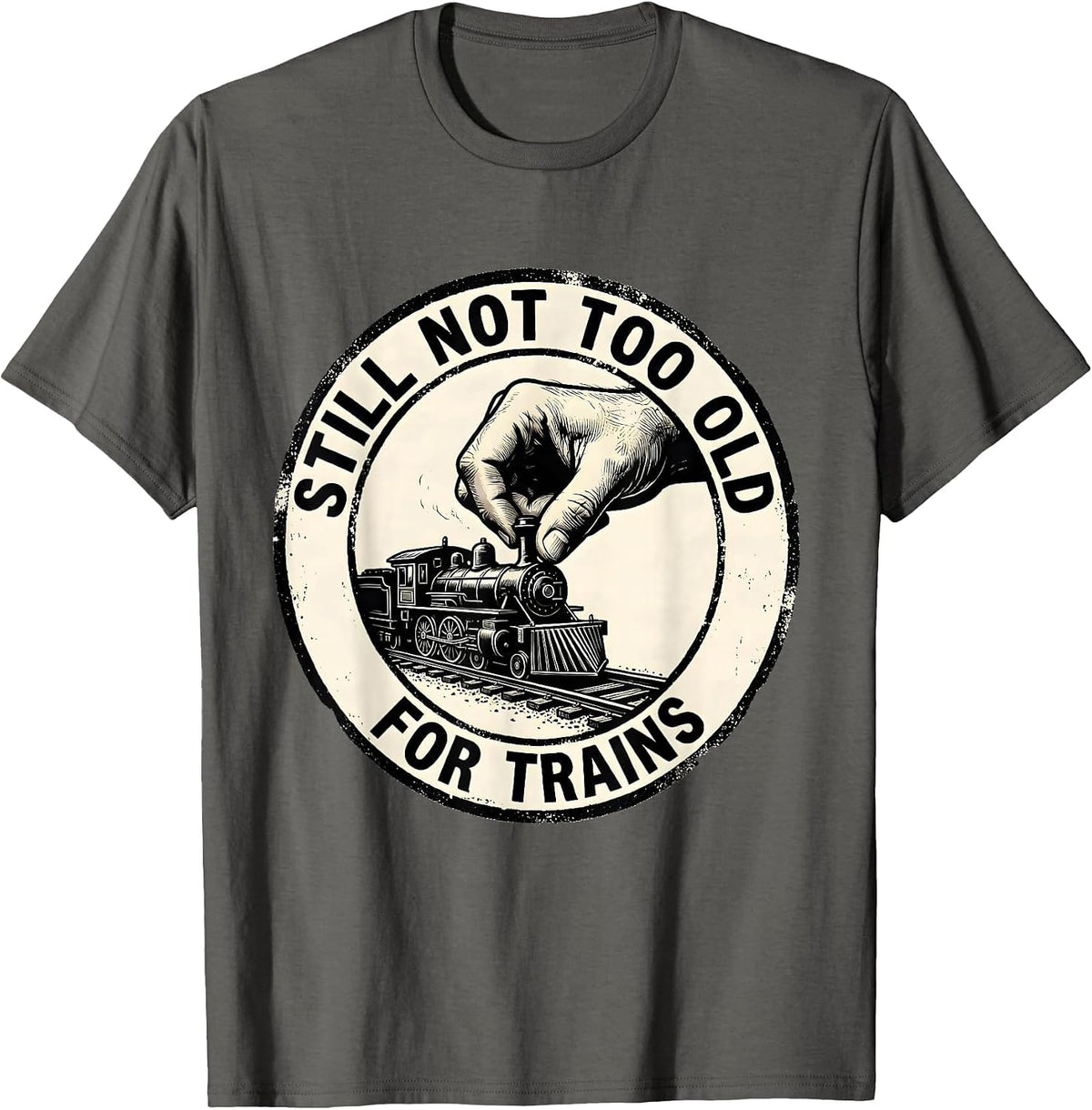 Still Not Too Old For Trains Rubber Stamp Train Enthusiast T-Shirt - Asphalt Grey