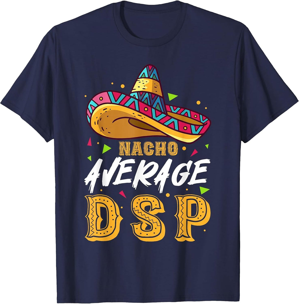 Nacho Average DSP Direct Support Professional Mexican T-Shirt - Navy Blue