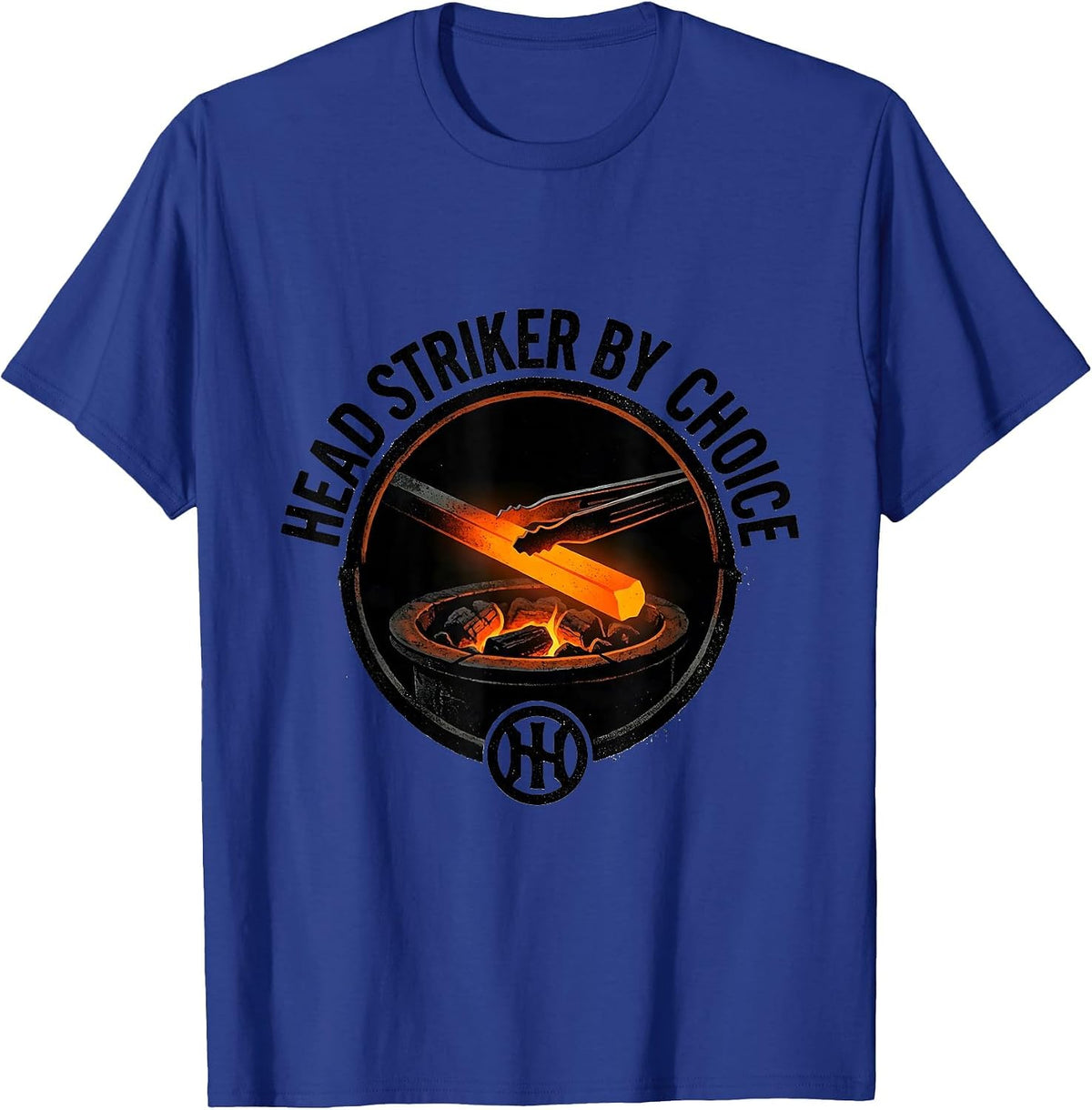 Men's Head Striker By Choice Funny Blacksmith Forge Gift T-Shirt - Royal Blue