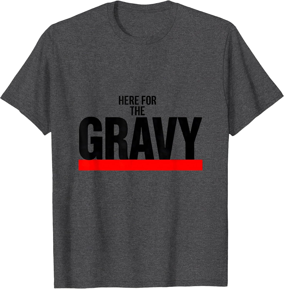 Men's Here For The Gravy Funny Thanksgiving Food Humor T-Shirt - Dark Heather Grey