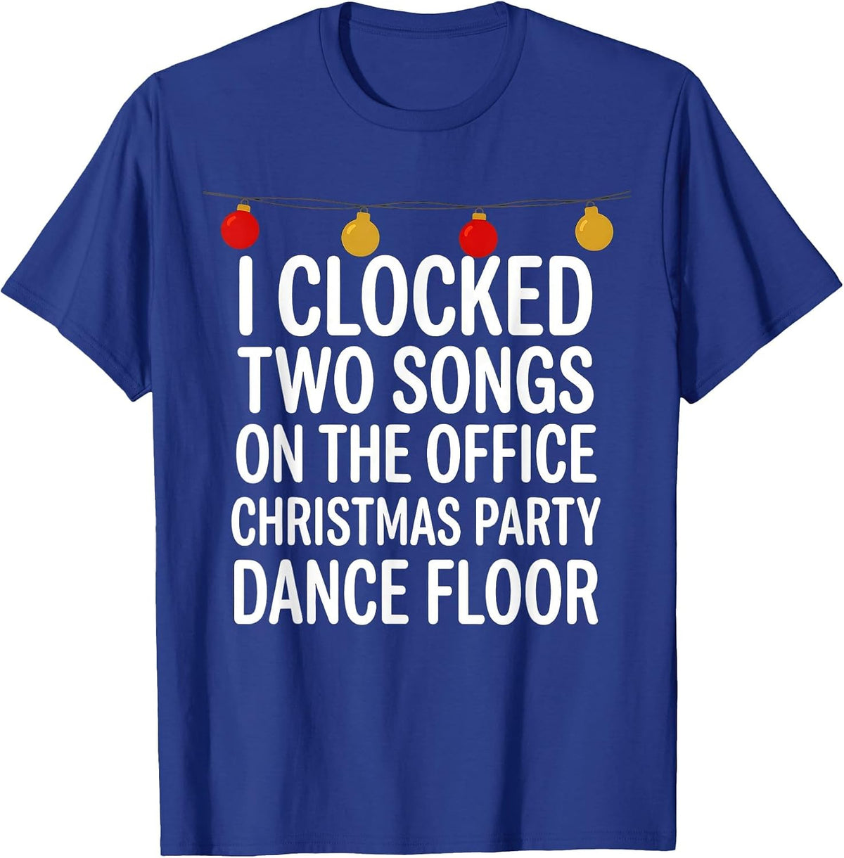 I CLOCKED TWO SONGS Funny T-Shirt - Royal Blue